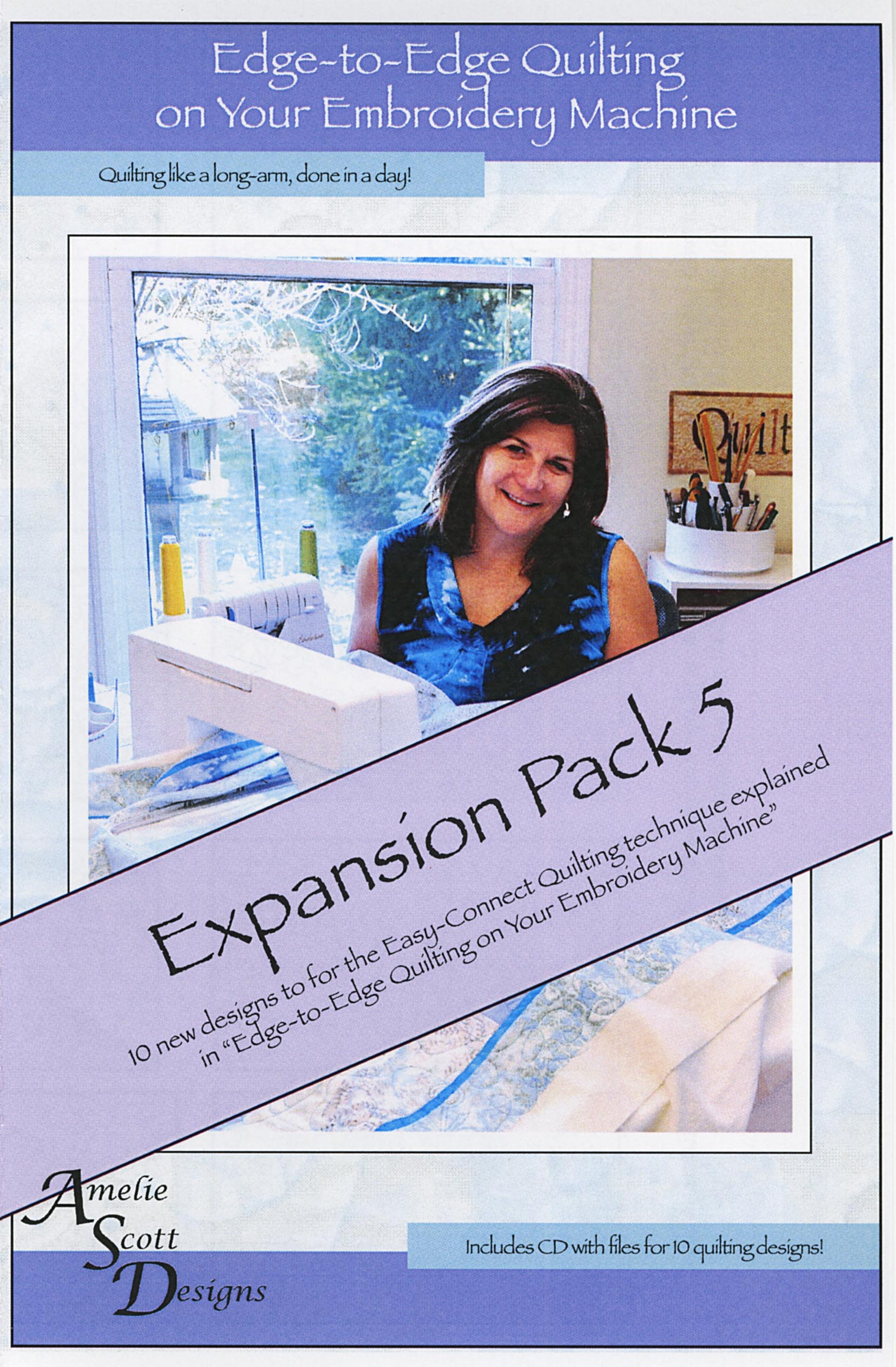 Front cover of Edge-to-Edge Quilting on Your Embroidery Machine Expansion Pack 5 by Amelie Scott Designs. Lavender and blue cover with a lavender diagonal banner reading Expansion Pack 5, over a photo of the designer quilting a quilt sandwich at her embroidery machine. The cover notes 10 new designs for the Easy-Connect Quilting technique and an included CD.