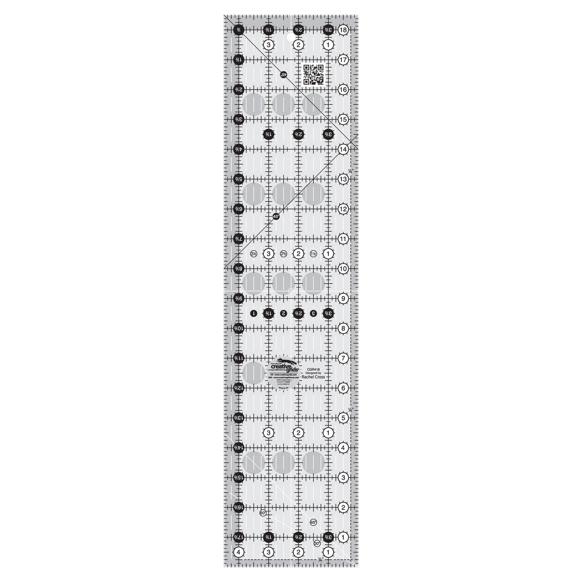 Creative Grids 4-1/2 x 18-1/2 inch rectangle quilt ruler CGR418 by Rachel Cross, grayscale render on white: 1 inch grid with 1/8 inch tick marks, black numbers 1 to 18 in white dots up one long edge and 1 to 4 along the bottom, white half-inch Turn-a-Round numbers in black dots on the other two edges, two black 45 degree lines crossing on the 1/4 inch seam line, a white 45 degree line and a white 30/60 line at one end, white centering lines, a QR code, and the Creative Grids logo circle.