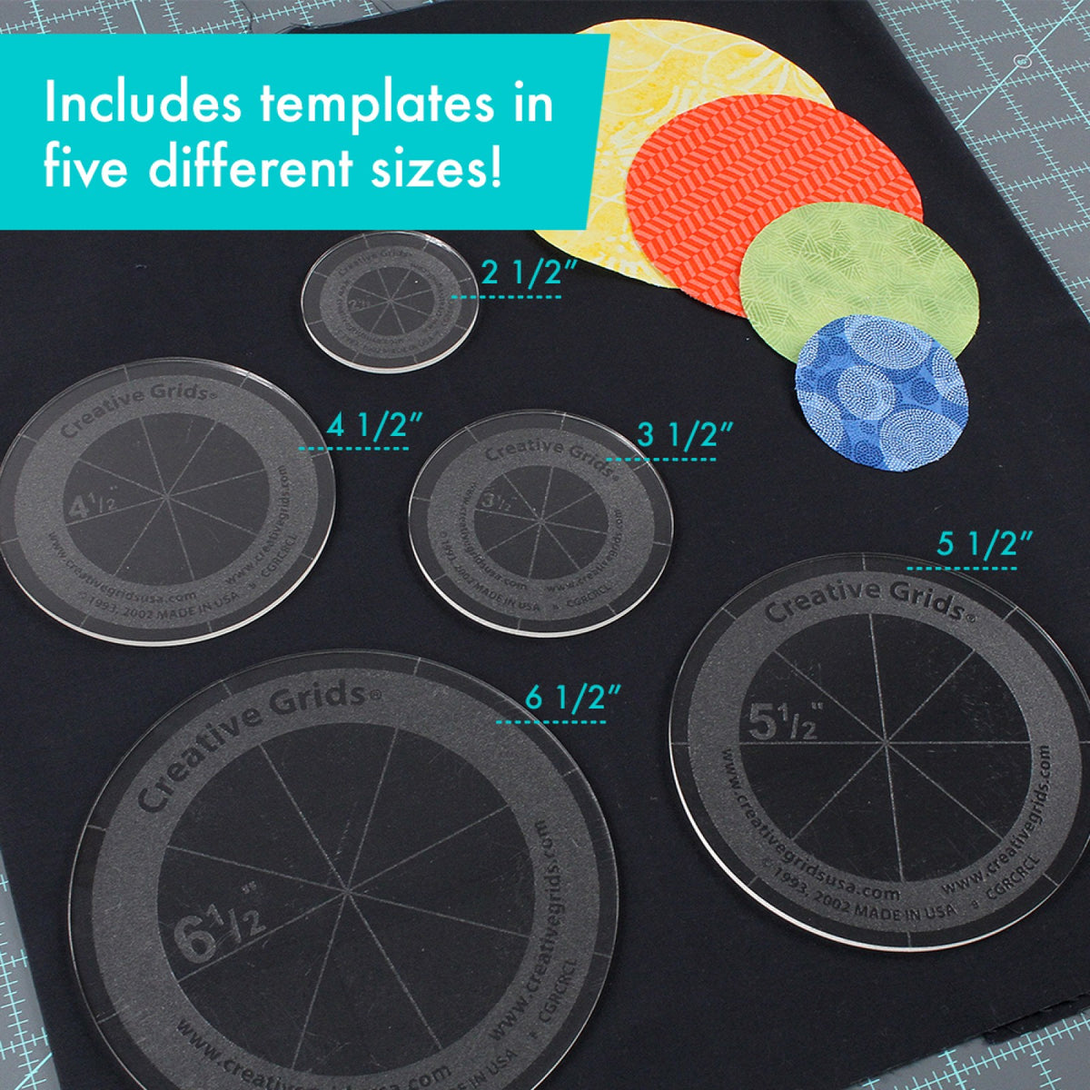 Creative Grids Circles Set of 5 CGRCRCL by Rachel Cross: the five clear acrylic circles at an angle on black fabric, with a teal callout for each size, 2 1/2, 3 1/2, 4 1/2, 5 1/2, and 6 1/2 inches. Each circle shows its frosted grip ring, its size, and four lines that divide it into eight sections. Four fabric circles in yellow, orange, green, and blue overlap at the upper right. A caption says the set includes templates in five sizes.