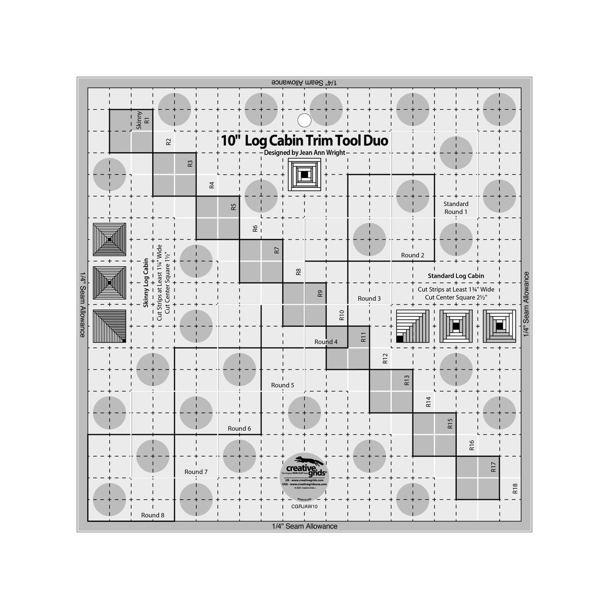 Creative Grids 10-Inch Log Cabin Trim Tool Duo CGRJAW10 by Jean Ann Wright, 10 1/2 inch square, grayscale render on white: fine dashed grid, a diagonal stair of shaded skinny centering squares labeled R1 to R18, solid standard centering squares labeled Round 1 to Round 8, Skinny Log Cabin and Standard Log Cabin cutting notes, block diagrams, 1/4 inch seam allowance bands on four edges, gray non-slip grip dots, and the Creative Grids logo circle.