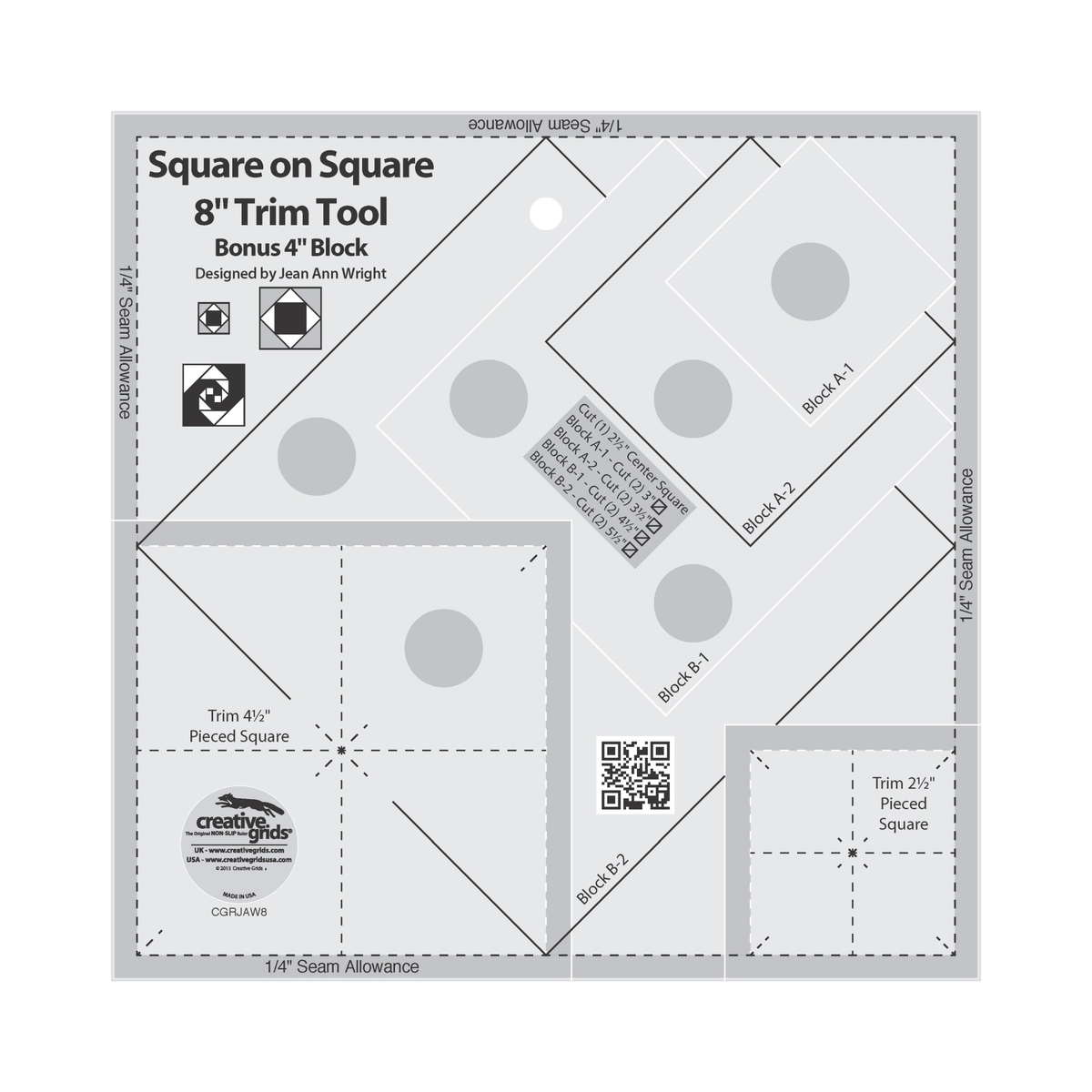 Creative Grids Square on Square Trim Tool 4-Inch or 8-Inch Finished Blocks CGRJAW8 by Jean Ann Wright, 8 1/2 inch square, grayscale render on white: diagonal lines labeled Block A-1, A-2, B-1, and B-2, a cutting chart from a 2 1/2 inch Center Square to 5 1/2 inch squares for Block B-2, corner sections to Trim 4 1/2 inch and 2 1/2 inch Pieced Squares, three block diagrams, 1/4 inch seam allowance bands, gray non-slip grip dots, a QR code, and the Creative Grids logo circle.