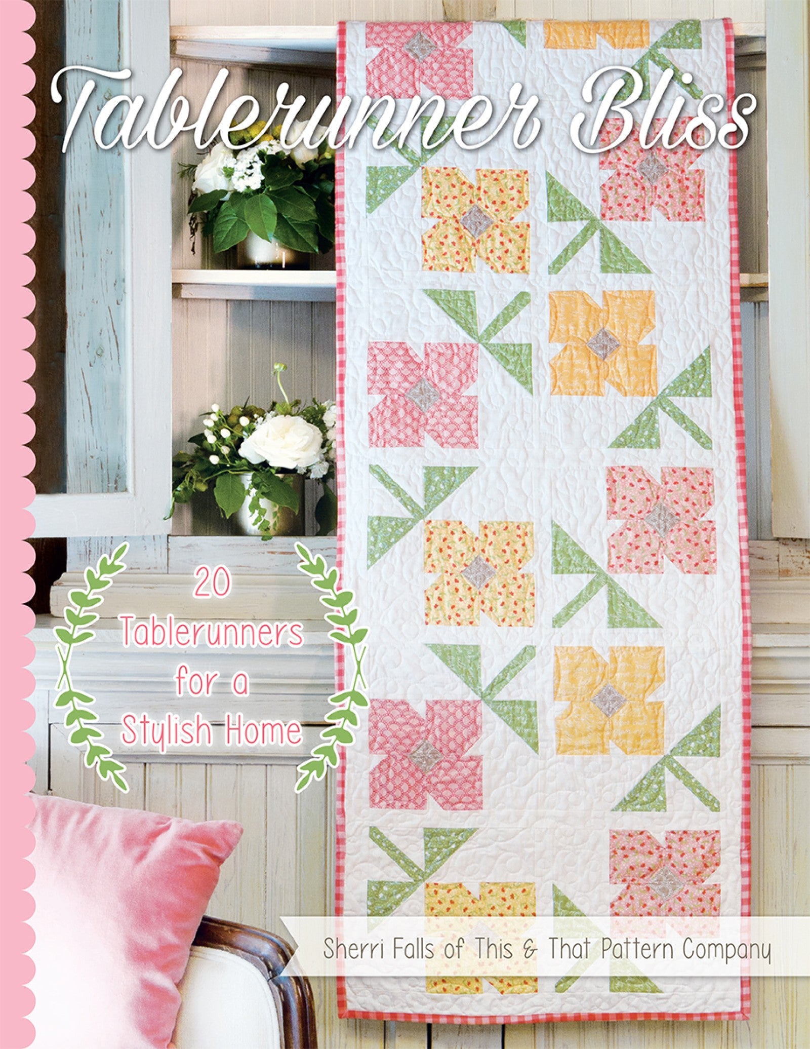 Front cover of Tablerunner Bliss by Sherri Falls for It's Sew Emma, a pieced floral table runner with the line 20 Tablerunners for a Stylish Home.