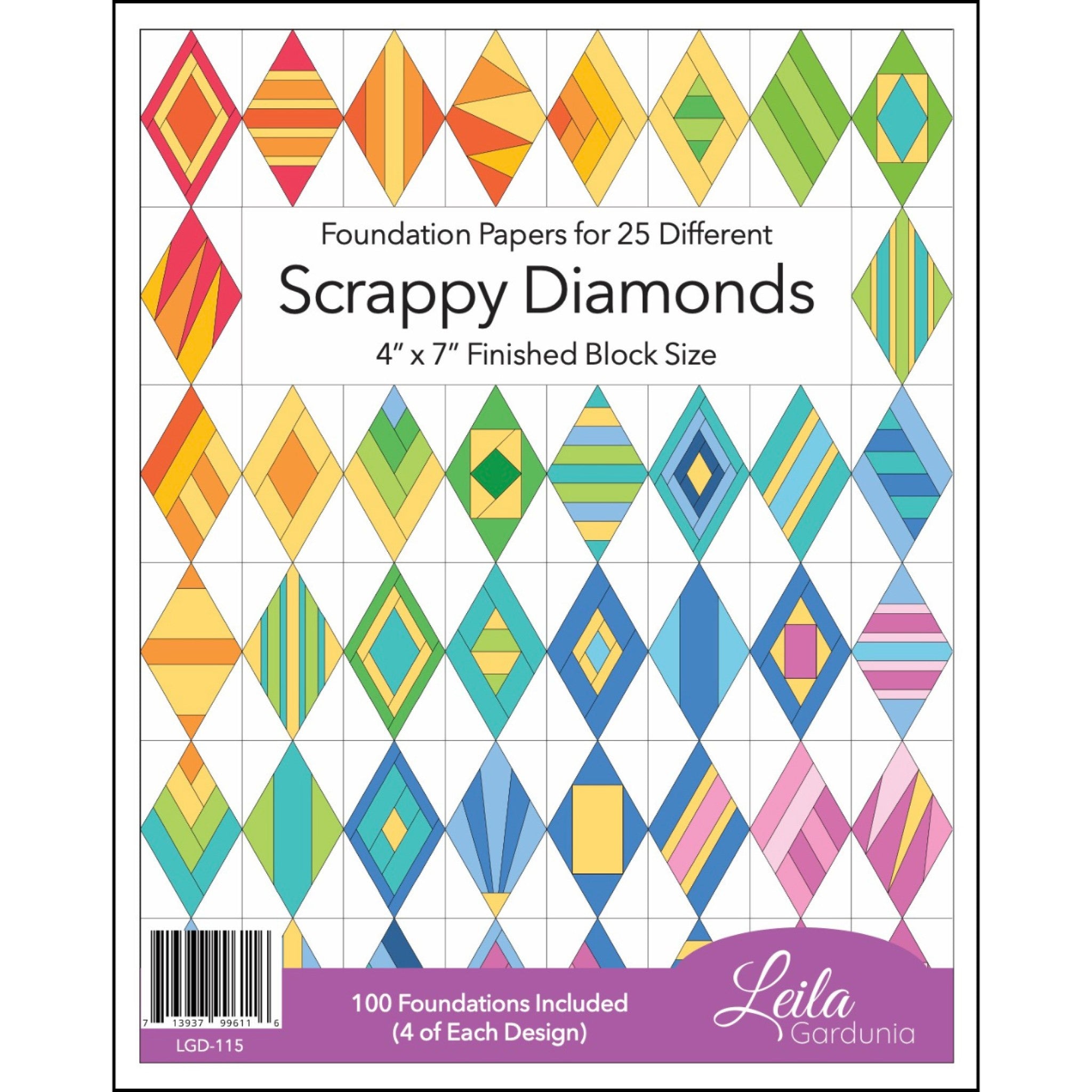 Front cover of Leila Gardunia's Scrappy Diamonds Foundation Paper Pad. Shows a tessellated grid of finished paper-pieced diamond blocks running from orange, red, and yellow through green, teal, and blue to pink, each with a different scrappy design of stripes, chevrons, concentric frames, and sunbursts on white backgrounds. Cover text reads Foundation Papers for 25 Different Scrappy Diamonds, 4 inch by 7 inch Finished Block Size, 100 Foundations Included, 4 of Each Design. SKU LGD-115.