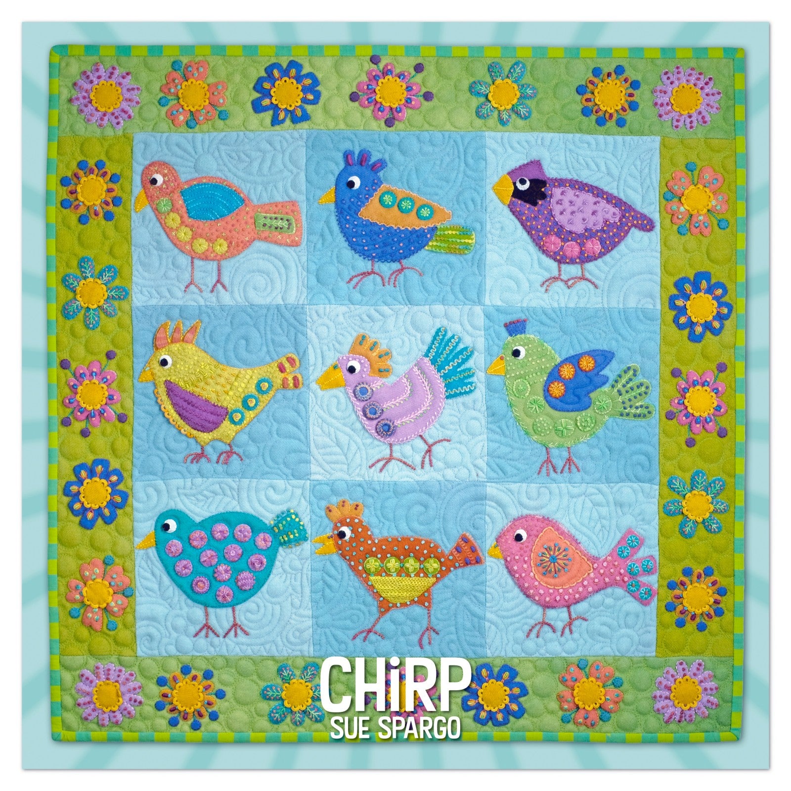 Front cover of Chirp, a wool applique and embroidery quilt pattern book by Sue Spargo of Folk Art Quilts. The finished wall hanging shows nine folk art birds in brightly colored layered wool, set in a three by three grid on light blue backgrounds, framed by a green border of appliqued flowers. The title CHIRP and SUE SPARGO appear across the bottom.