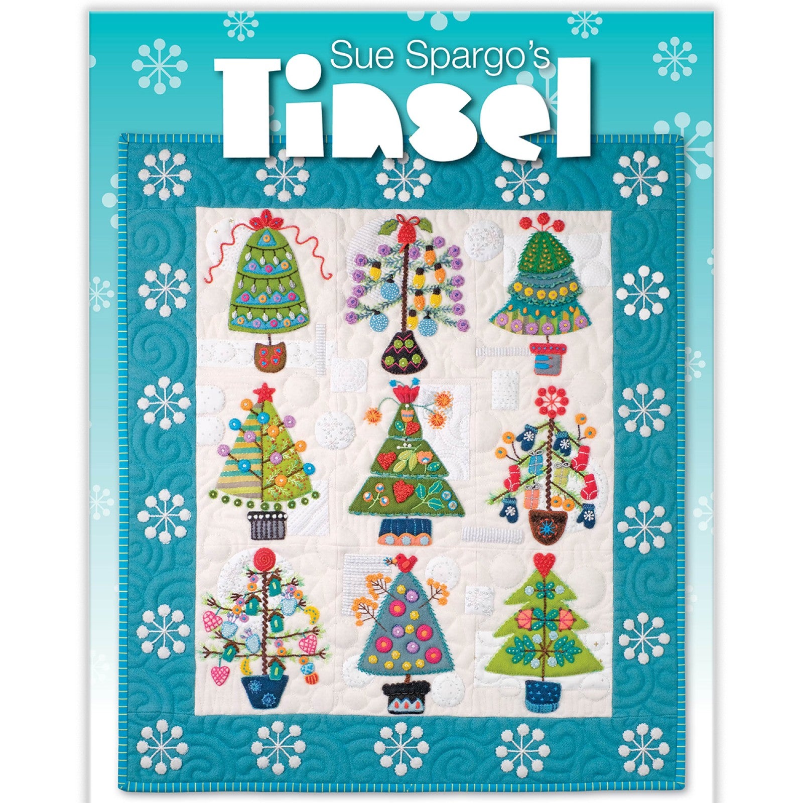 Front cover of Tinsel, a wool and cotton applique and embroidery quilt pattern book by Sue Spargo of Folk Art Quilts. The title Sue Spargo's Tinsel sits on a teal snowflake background above the finished wall hanging, a grid of decorated folk art Christmas trees on white with a blue snowflake border.