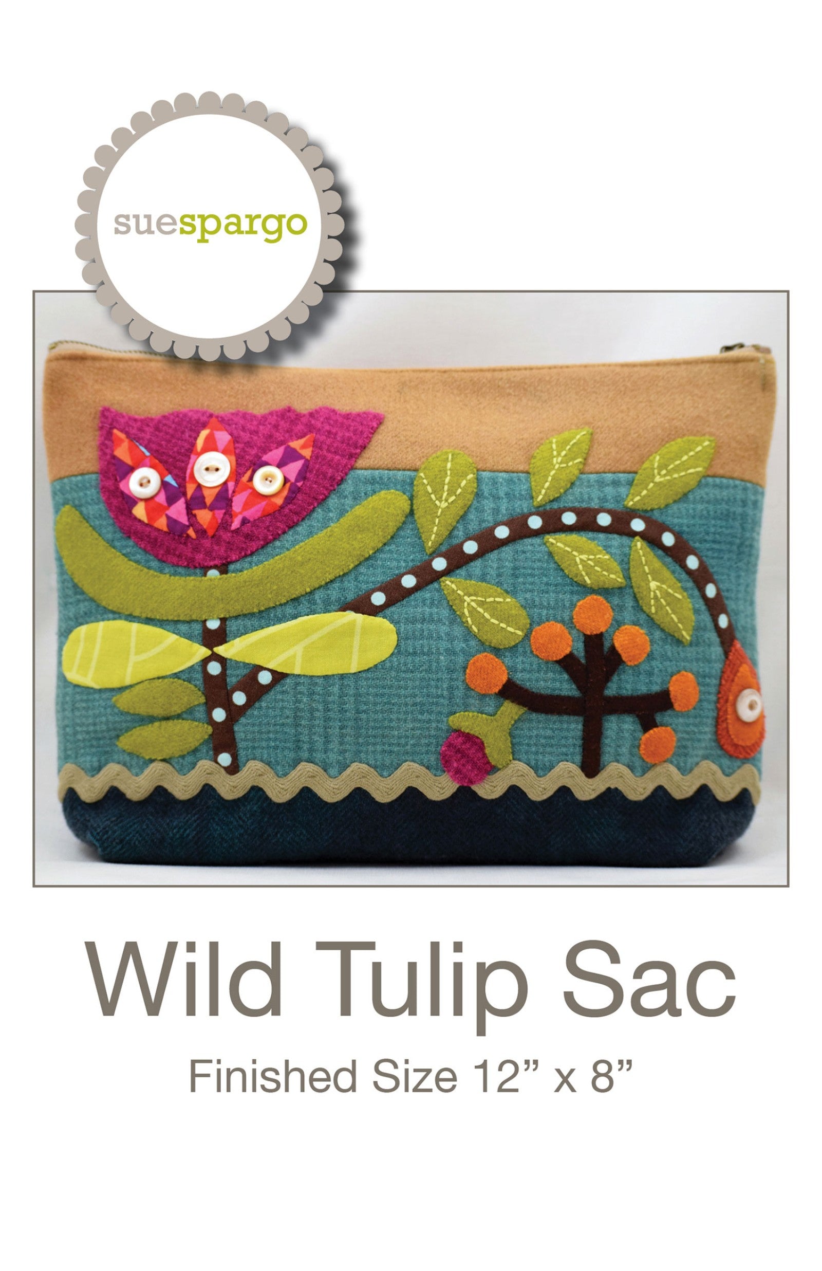 Wild Tulip Sac sewing pattern by Sue Spargo of Folk Art Quilts. Front cover shows a zippered wool pouch in tan, teal, and navy with a large magenta applique tulip, a curving stem of green leaves, orange berries, and a small bird, trimmed with beige rick rack and buttons. Finished size 12 by 8 inches.
