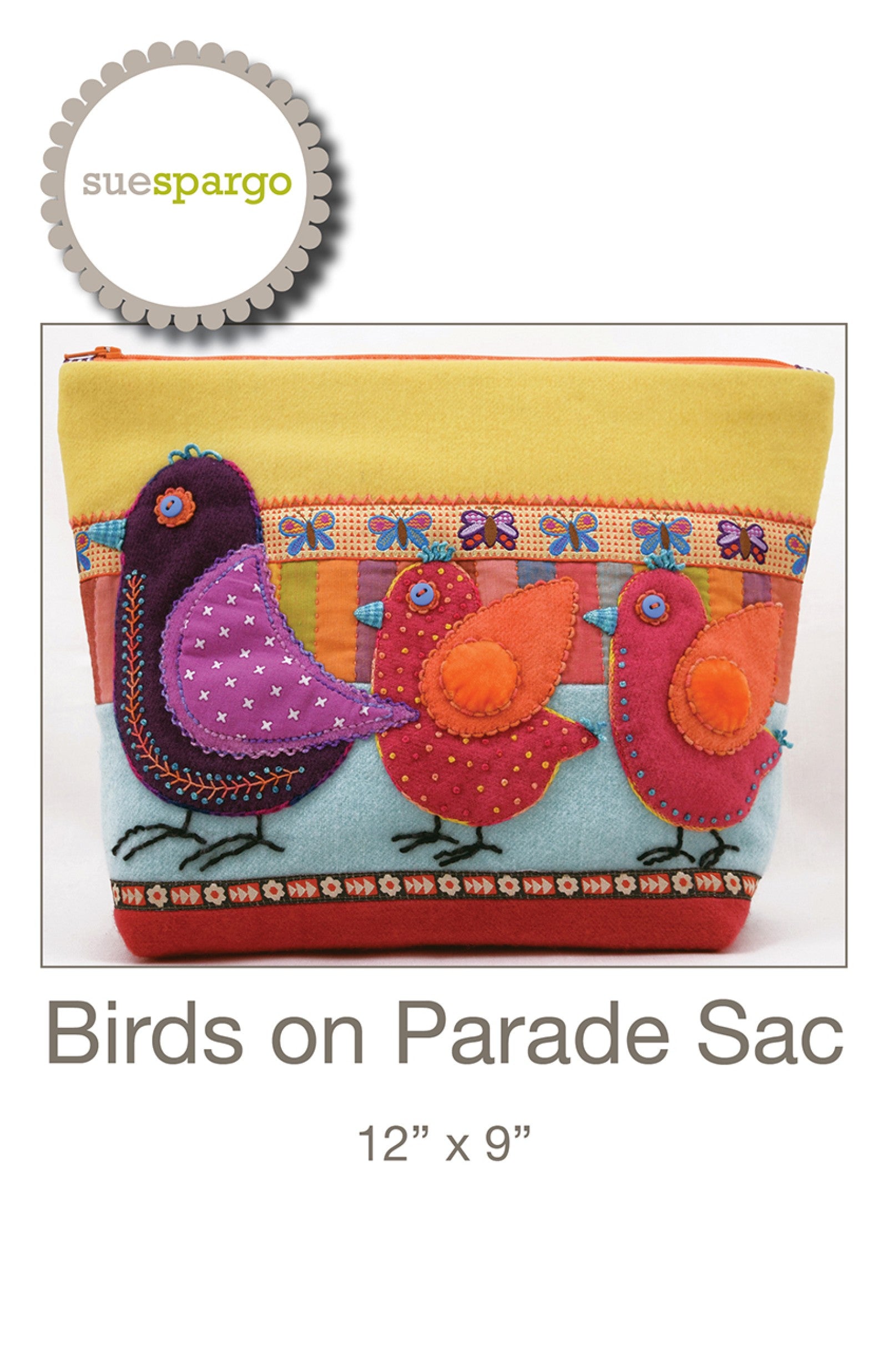 Birds on Parade Sac sewing pattern by Sue Spargo of Folk Art Quilts. Front cover shows a zippered fabric pouch with three folk art birds in layered wool applique, a tall purple mother bird and two round red and orange chicks, on a sky-blue and striped background with a yellow top and butterfly ribbon, finished with embroidery and beads. Finished size 12 by 9 inches.