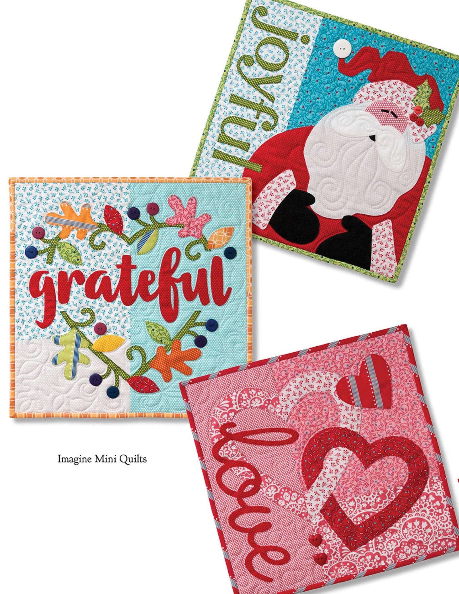 Interior page of the Imagine quilt pattern book by Nancy Halvorsen of Art to Heart, showing Joyful, Grateful, Love, and Santa mini quilts in bright applique.