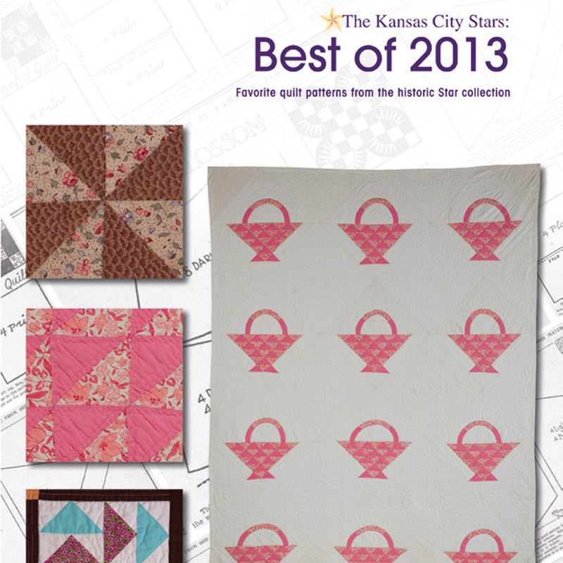 The Kansas City Stars Best Of 2013 Quilt Pattern Book by Kansas City Star Quilts