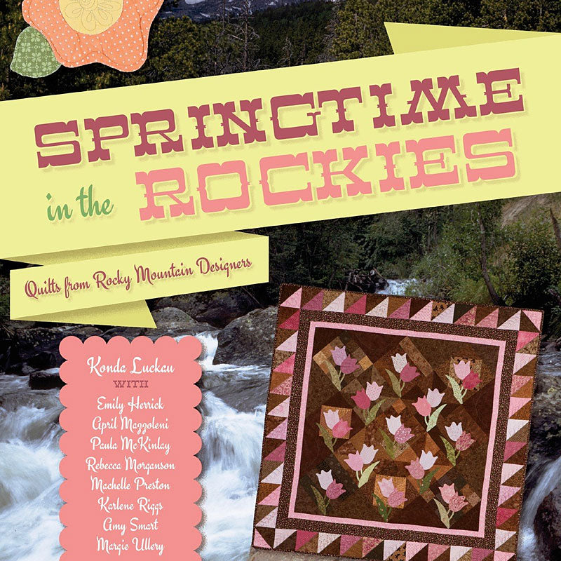 Springtime In The Rockies Quilt Pattern Book by Konda Luckau for Kansas City Star Quilts