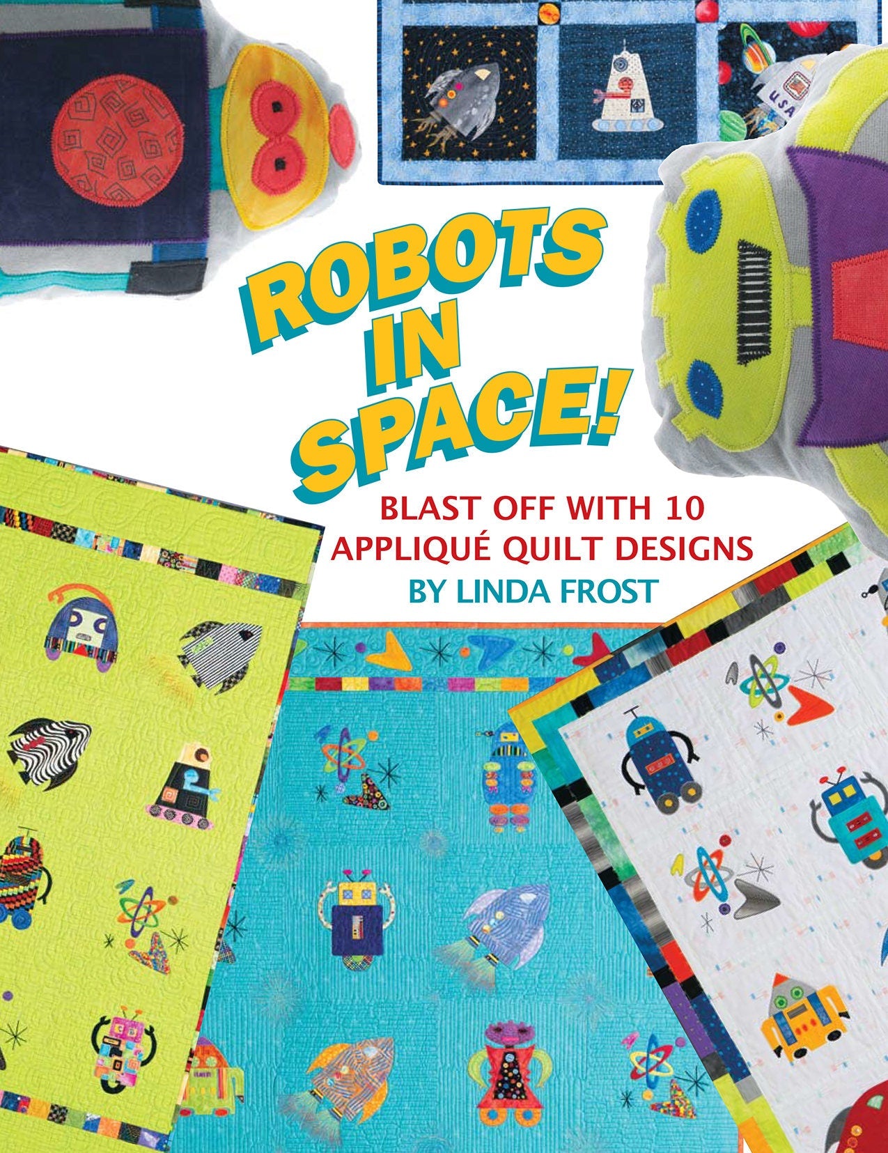 Robots In Space Quilt Pattern Book by Linda Frost for Kansas City Star Quilts