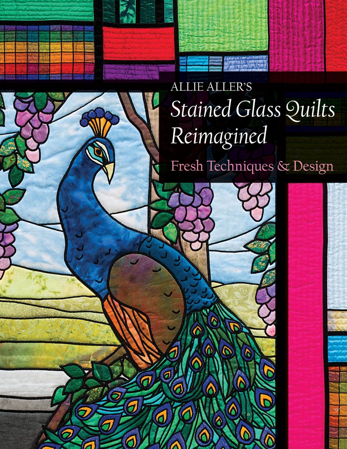 Stained Glass Quilts Reimagined Quilt Pattern Book by Allie Aller for C&T Publishing