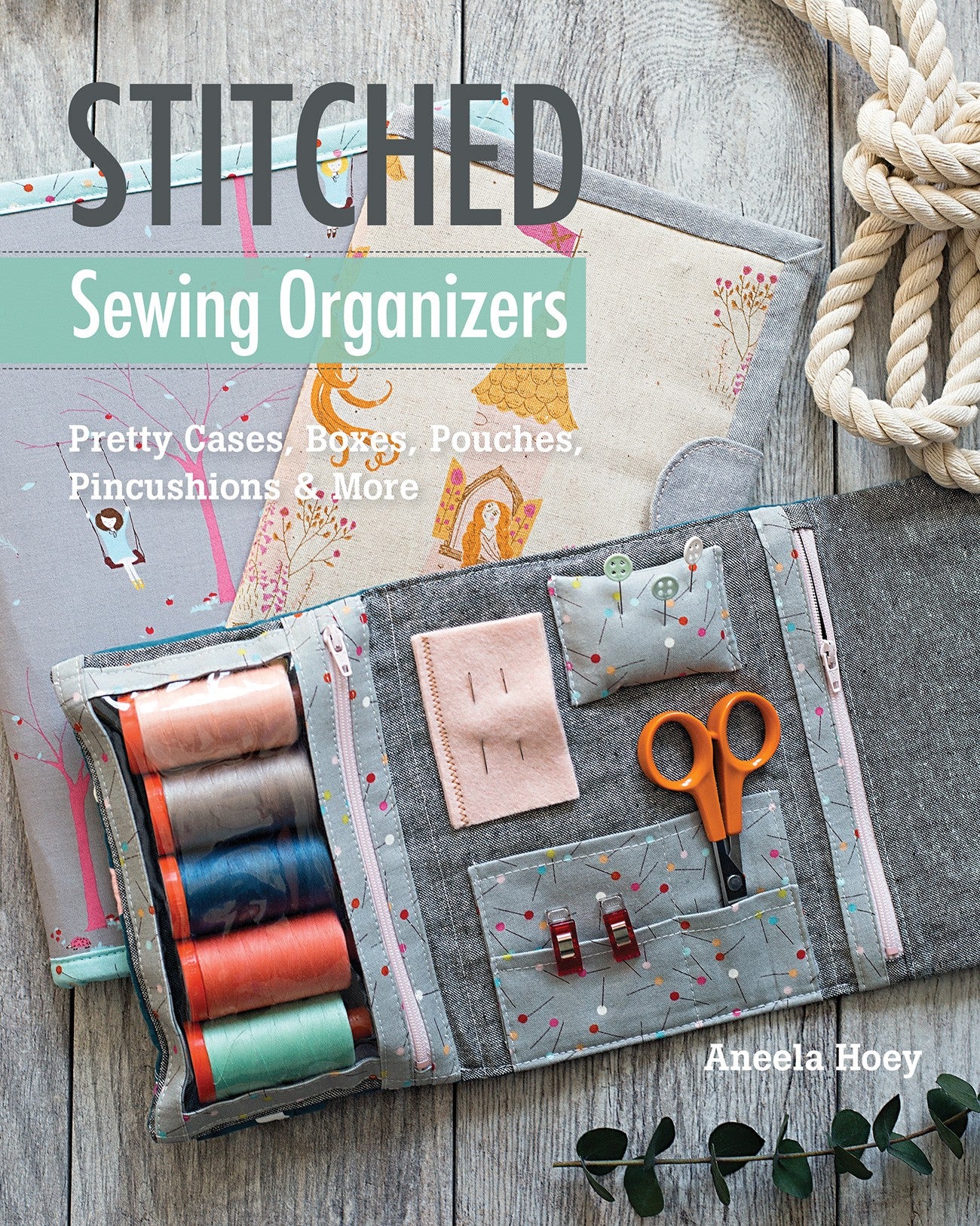 Stitched Sewing Organizers Sewing Pattern Book by Aneela Hoey for Stash Books