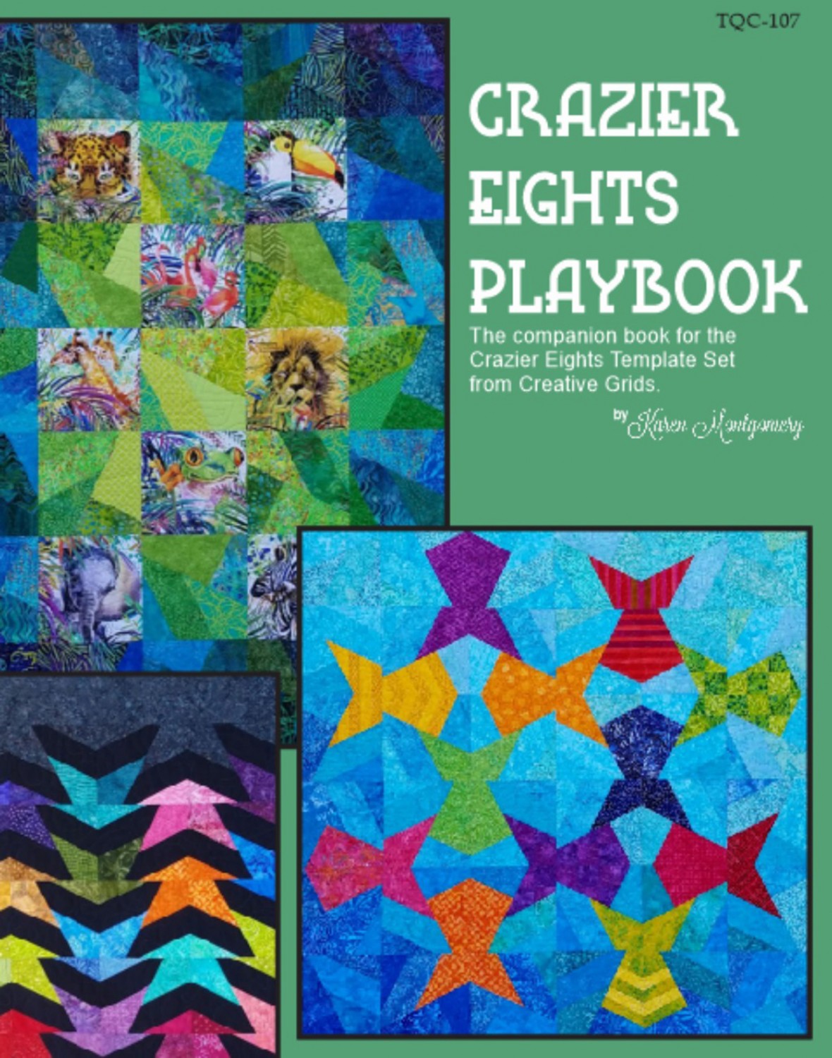 Crazier Eights Playbook Quilt Pattern Book by Karen Montgomery of The Quilt Company