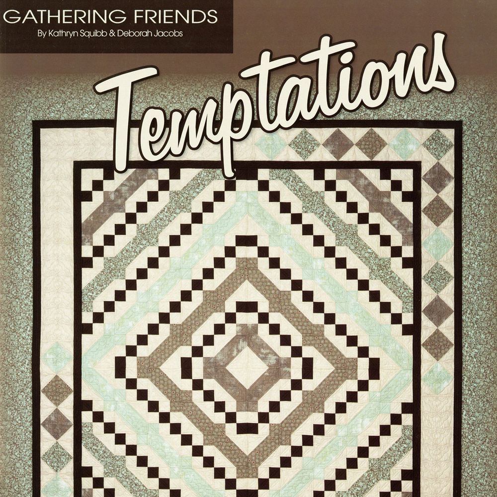 Temptations Quilt Pattern Book by Kathryn Squibb of Gathering Friends