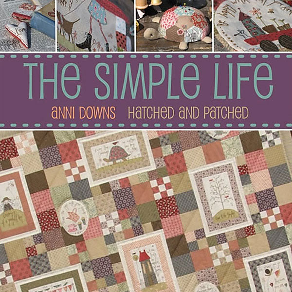 The Simple Life Quilt Pattern Book by Anni Downs of Hatched and Patched