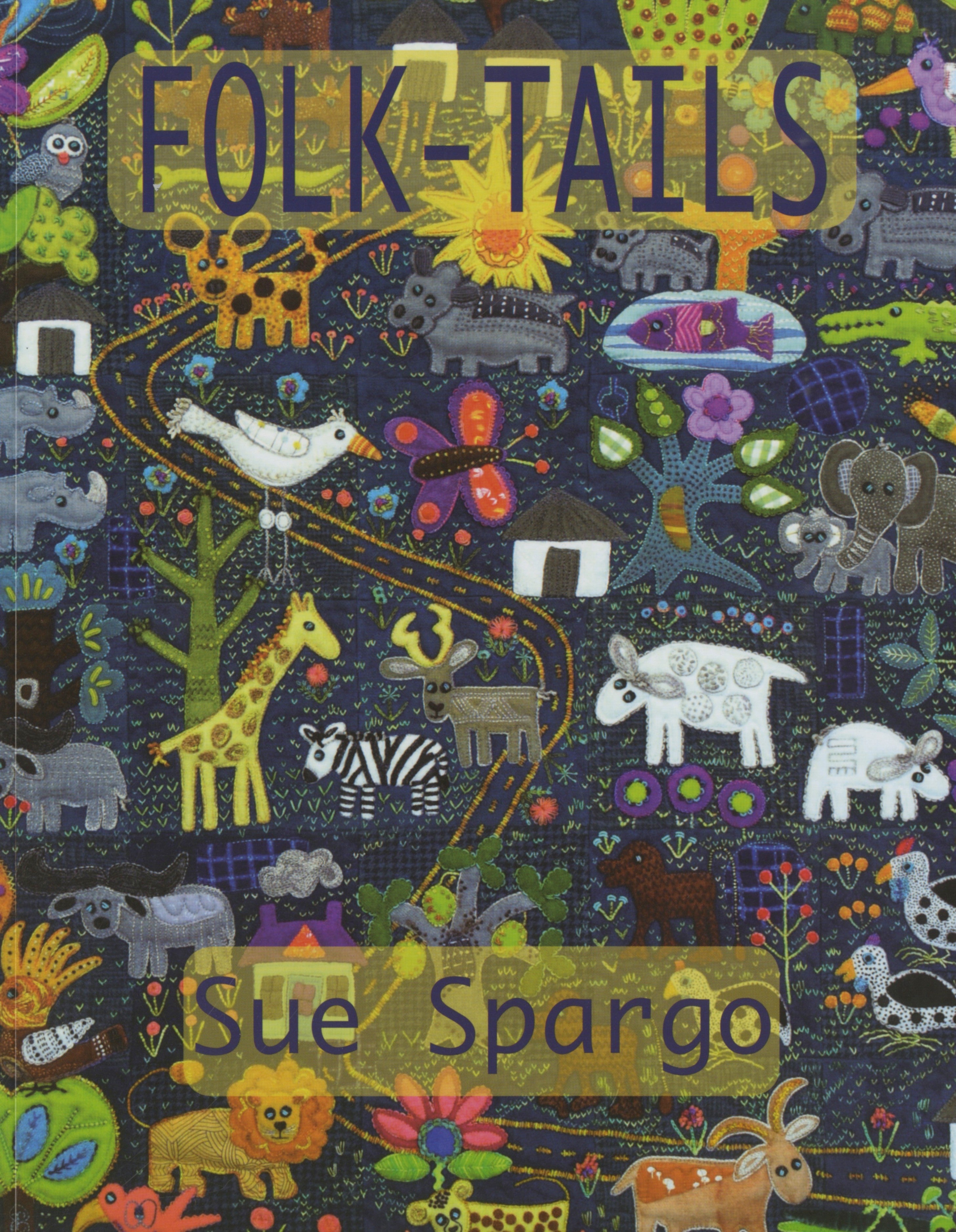 Folk-Tails - Applique, Embroidery, and Quilt Pattern Book by Sue Spargo of Folk Art Quilts - Dings & Dents