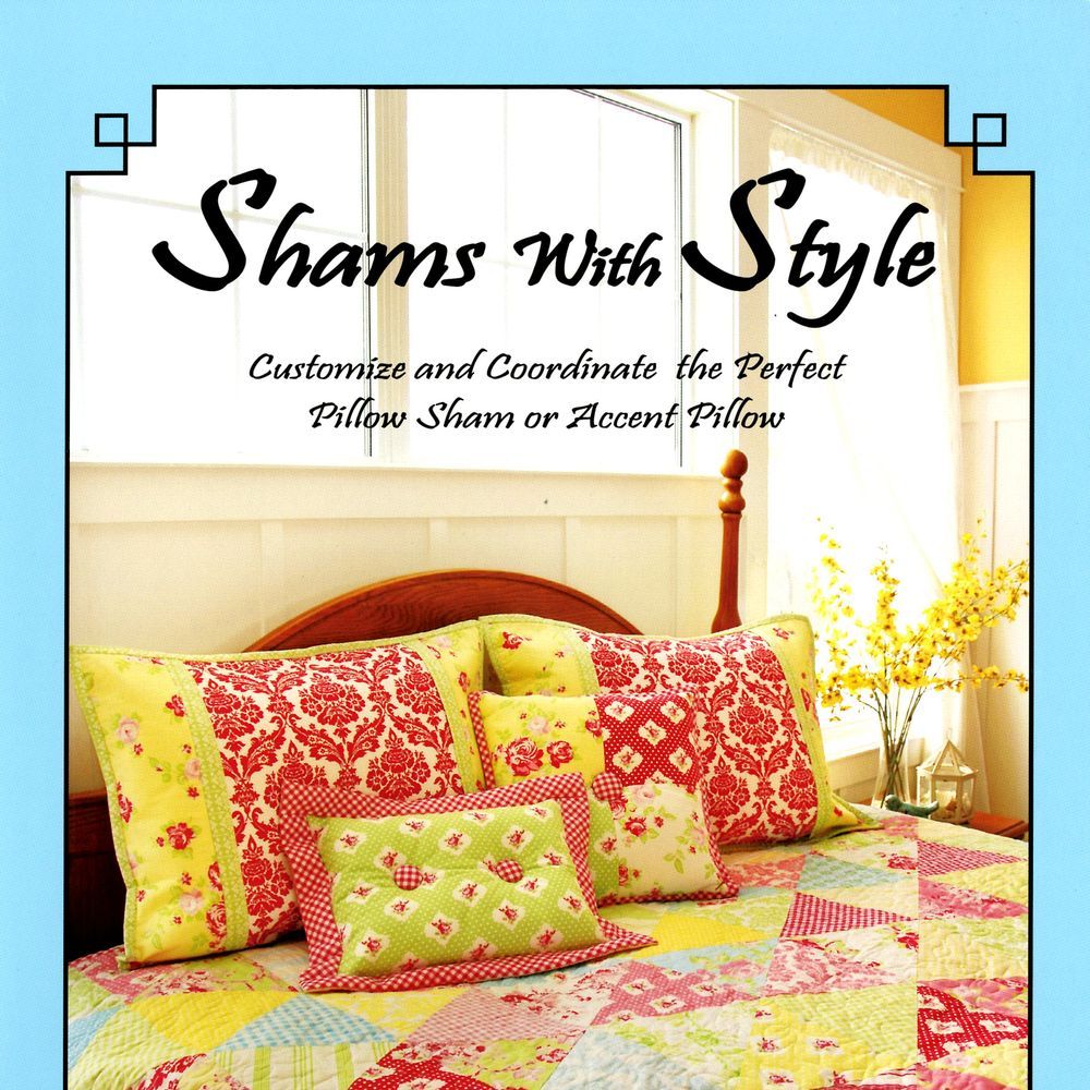 Shams With Style Quilt Pattern Book by Heather Peterson of Anka's Treasures