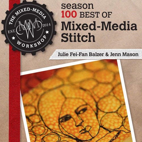 Season 100 Best Of Mixed-Media Stitch Video on DVD with Julie Fei-Fan Balzer and Jenn Mason for Interweave
