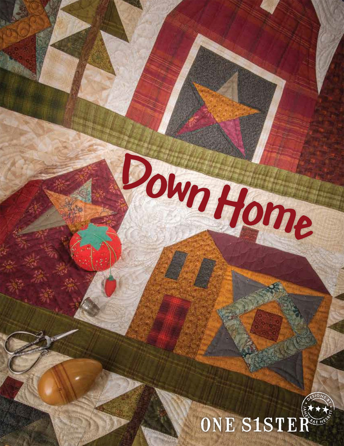 Down Home Quilts Quilt Pattern Book by Janet Nesbitt of One Sister Designs