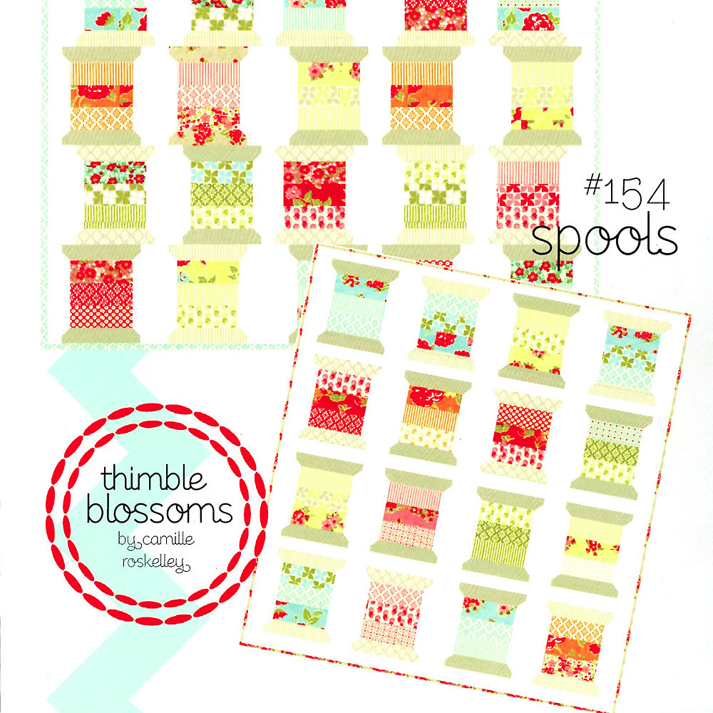 Spools Quilt Pattern by Camille Roskelley of Thimble Blossoms