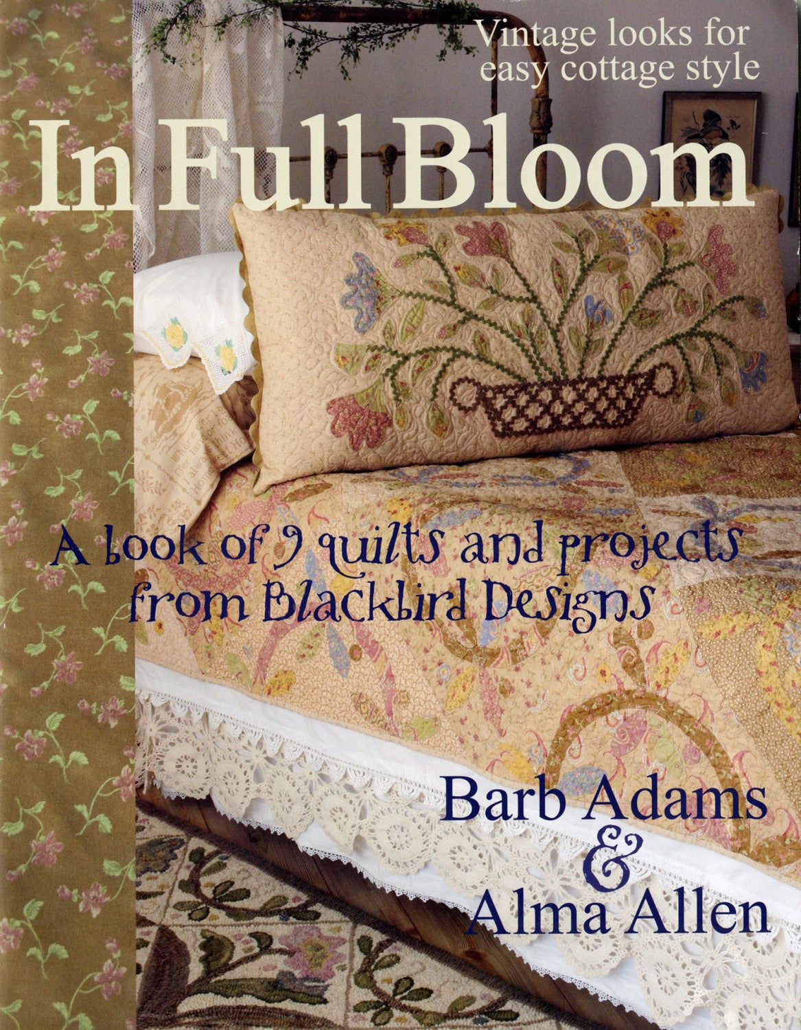 In Full Bloom Applique Quilt Pattern Book by Barb Adams and Alma Allen of Blackbird Designs