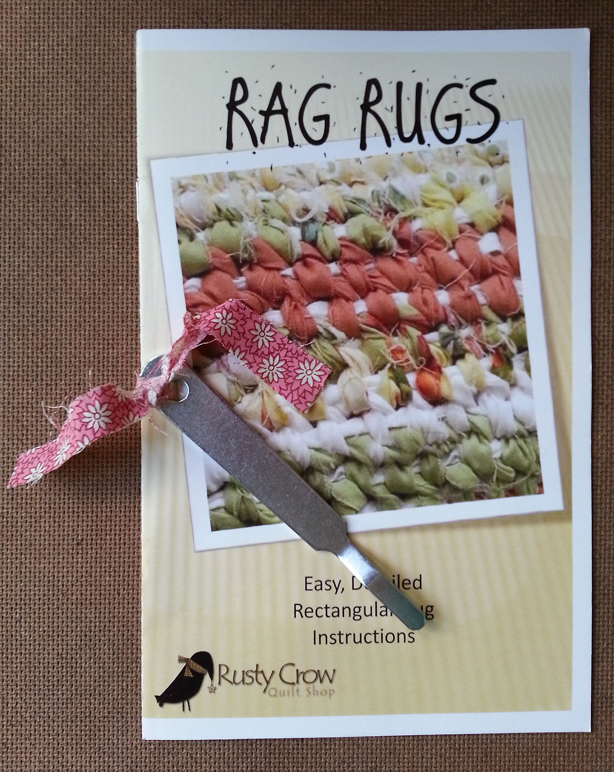 Rag Rugs Rugmaking Booklet with Tool by Shawn York for the Rusty Crow Quilt Shop