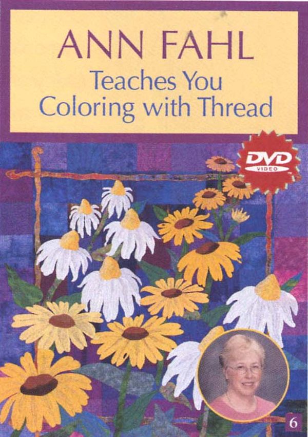 Ann Fahl Teaches You Coloring With Thread Video on DVD for C&T Publishing