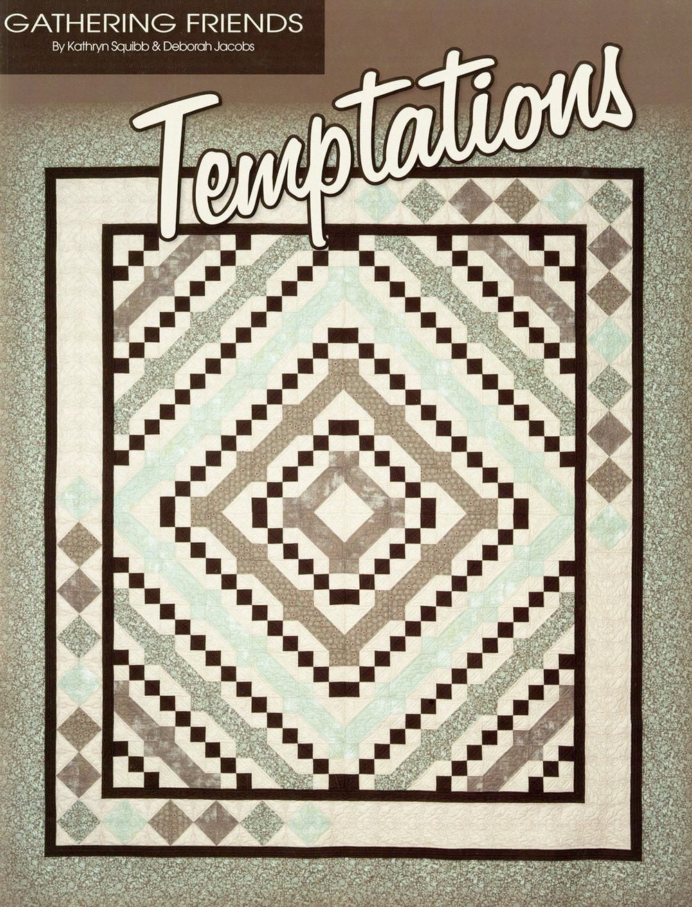 Temptations Quilt Pattern Book by Kathryn Squibb of Gathering Friends