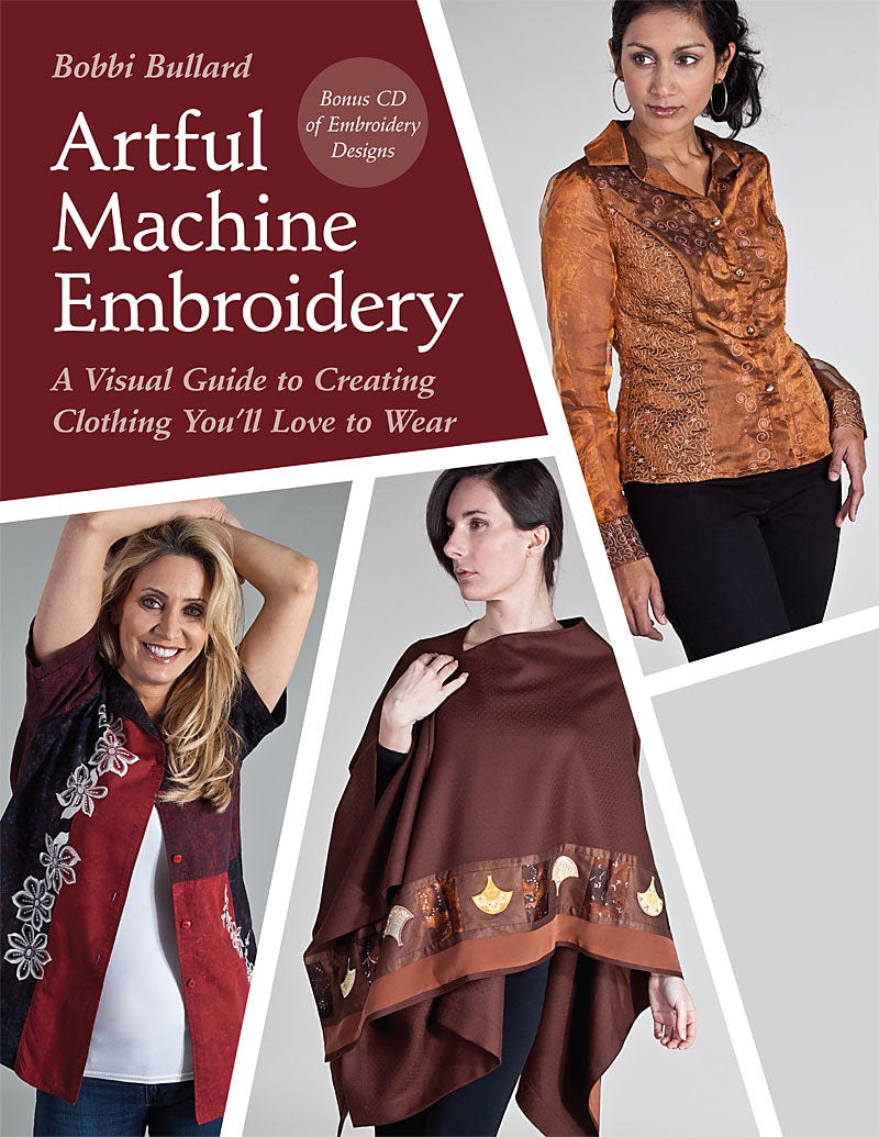 Artful Machine Embroidery Clothing Book by Bibbi Bullard for C&T Publishing