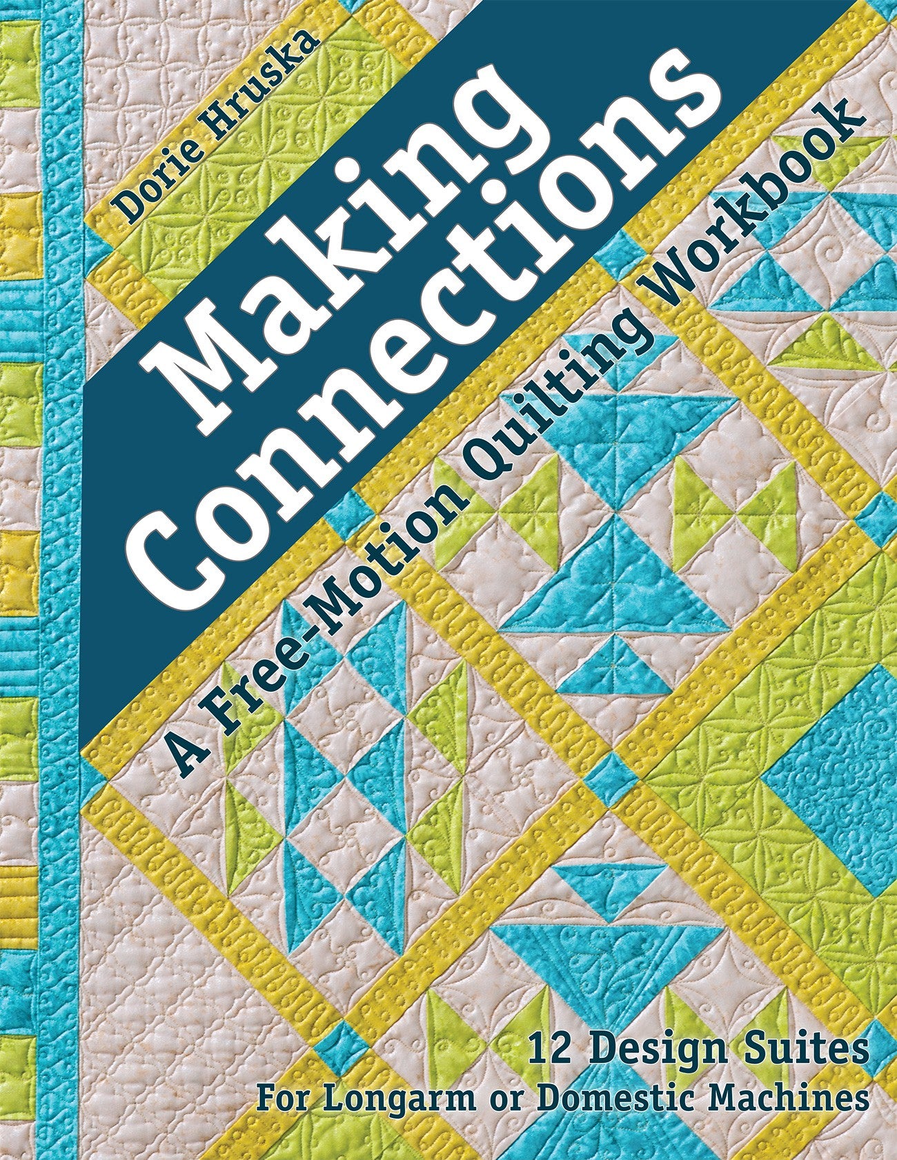 Making Connections A Free-Motion Quilting Workbook by Dorie Hruska for C&T Publishing