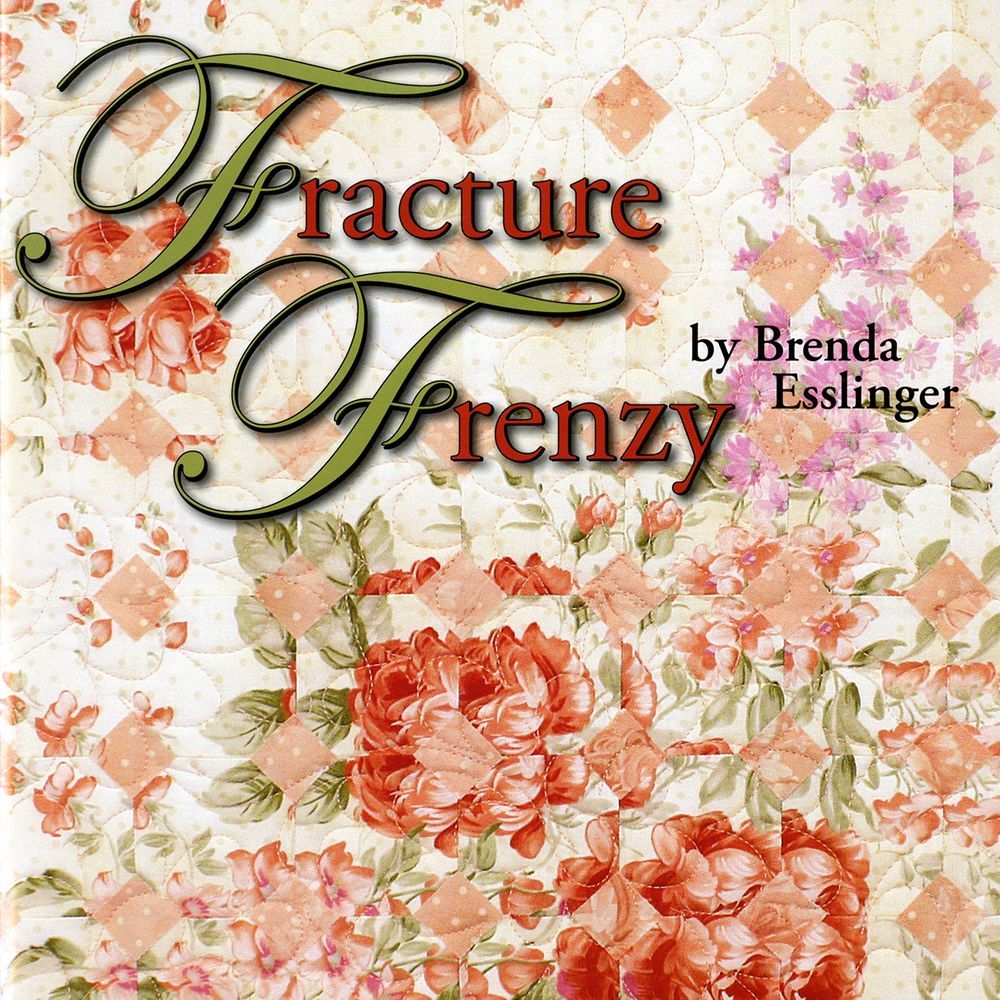 Fracture Frenzy Quilt Pattern Book by Brenda Esslinger of Ashton Publications
