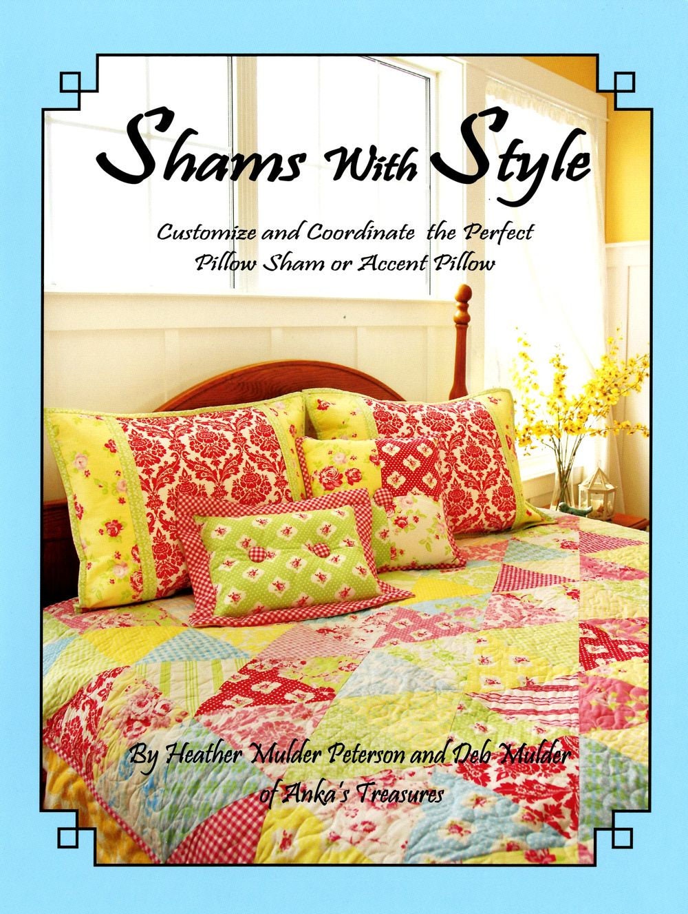 Shams With Style Quilt Pattern Book by Heather Peterson of Anka's Treasures