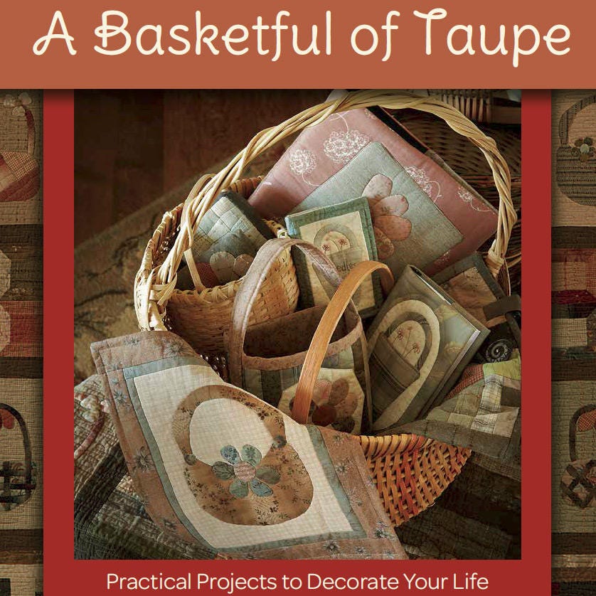 A Basketful Of Taupe Quilt Pattern Book by Kylie Irvine for Kansas City Star Quilts