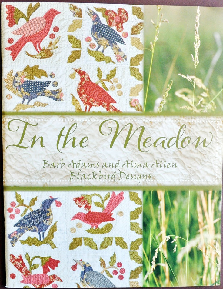 In The Meadow: 7 Quilts and a Hooked Rug by Barb Adams and Alma Allen for Blackbird Designs