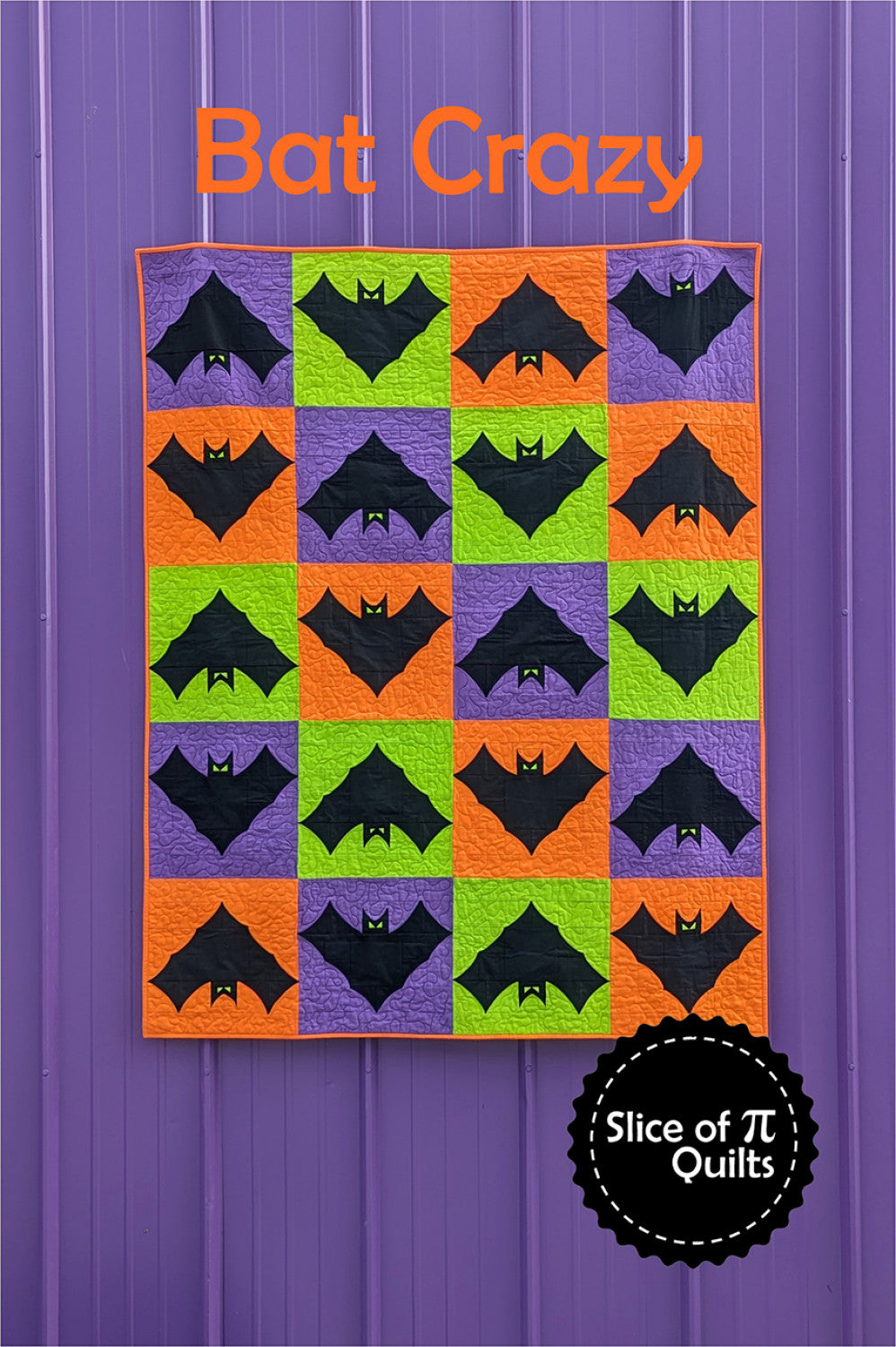 Bat Crazy Quilt Pattern by Laura Piland for Slice of Pi Quilts