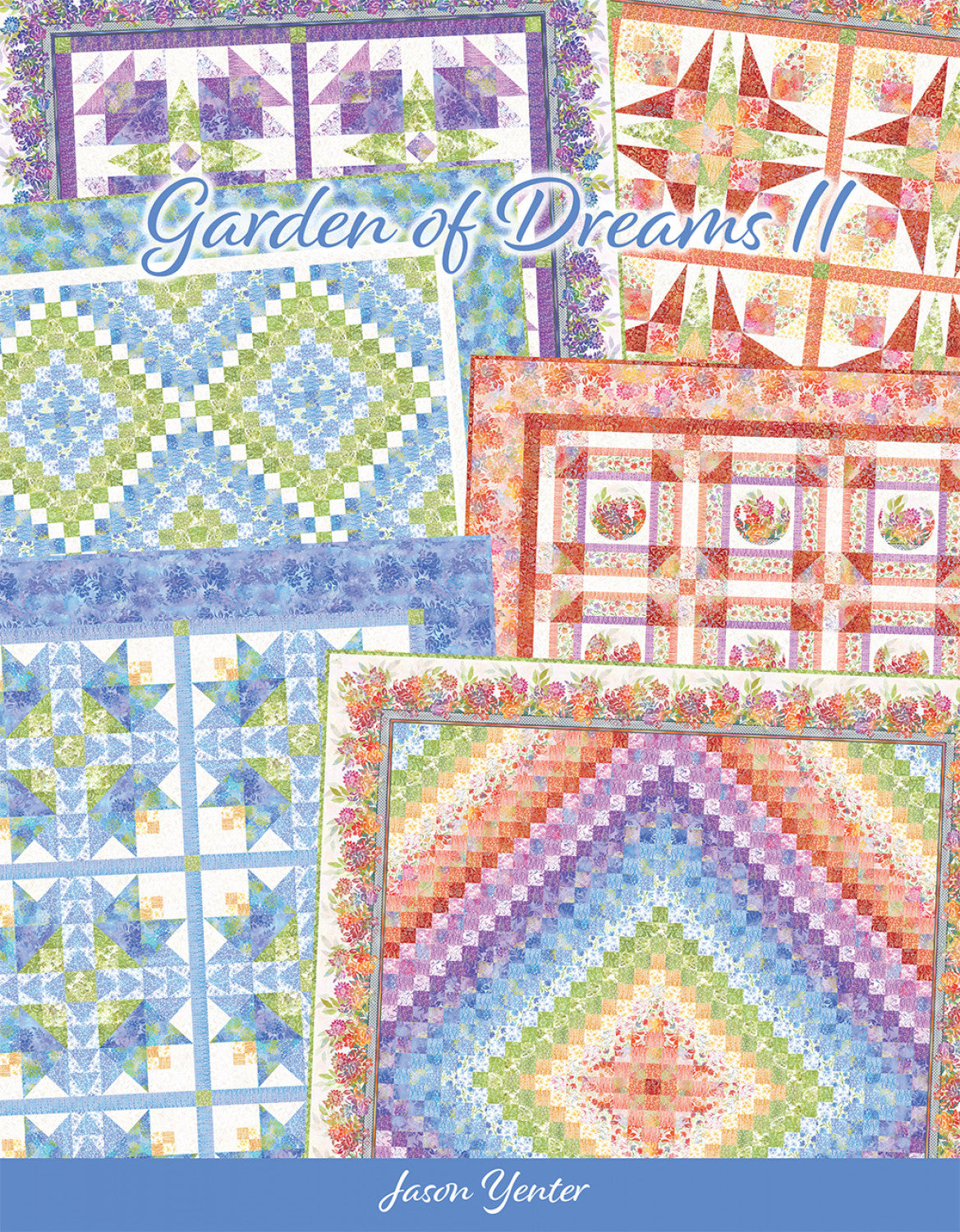 Garden of Dreams II Quilt Pattern Book by Jason Yenter for In The Beginning Fabrics