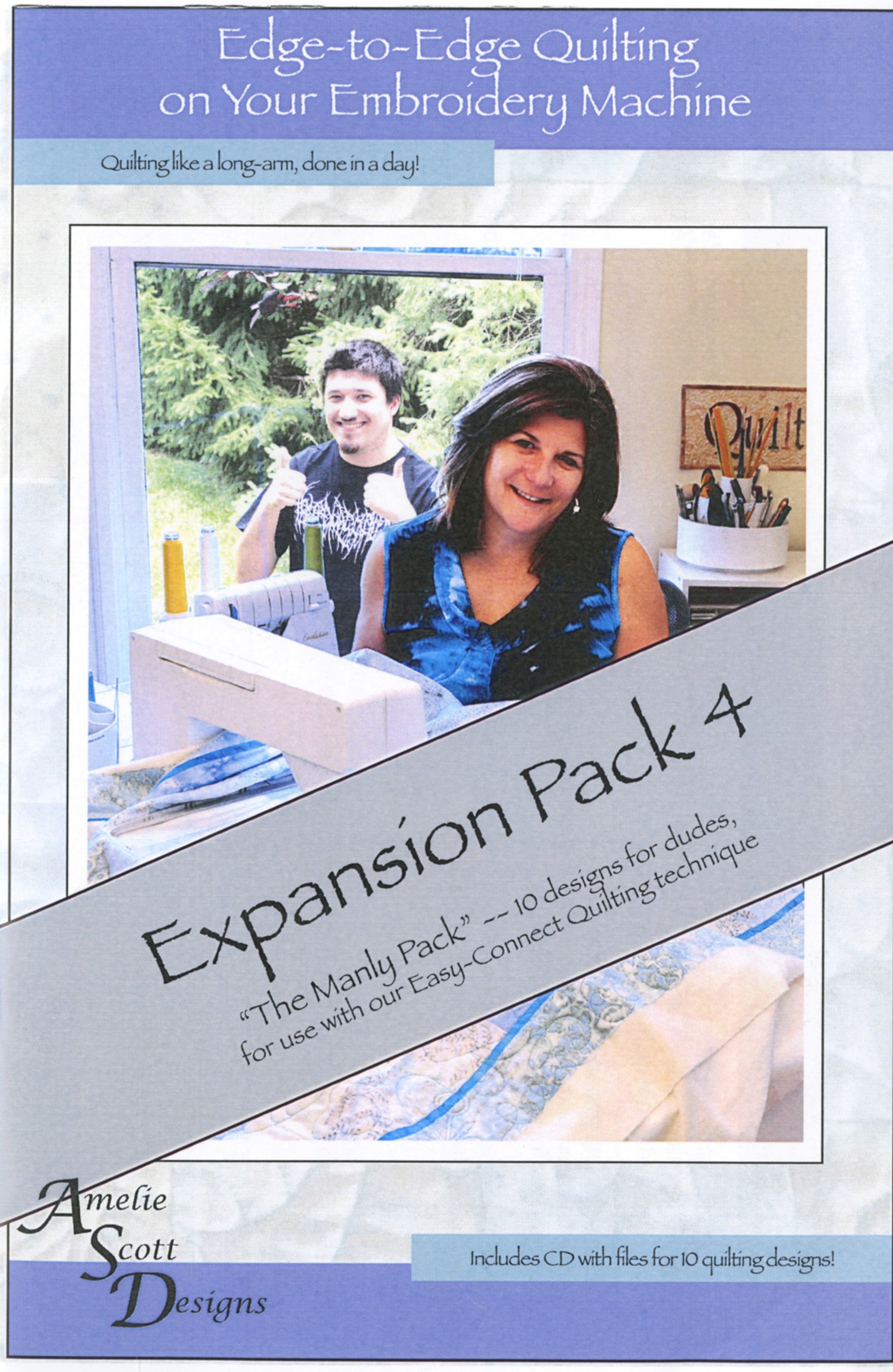 Front cover of Edge-to-Edge Quilting on Your Embroidery Machine Expansion Pack 4 by Amelie Scott Designs, subtitled The Manly Pack. Lavender and blue cover with a gray diagonal banner reading Expansion Pack 4, over a photo of the designer and a man beside her embroidery machine. The cover notes 10 designs for dudes for the Easy-Connect Quilting technique and an included CD.