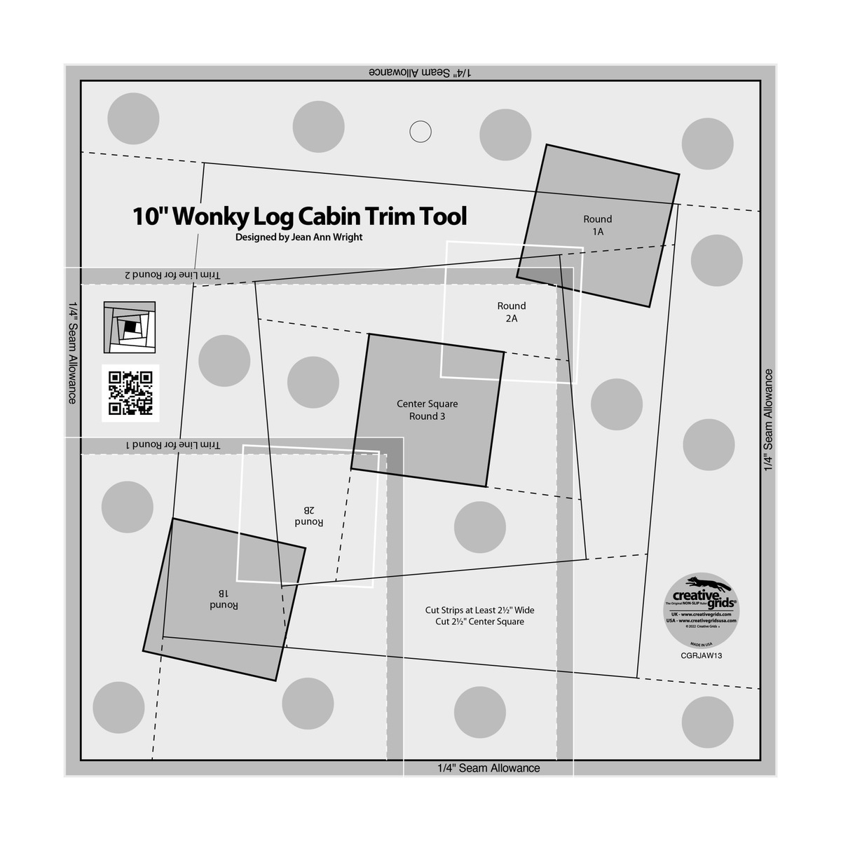Creative Grids 10-Inch Wonky Log Cabin Trim Tool CGRJAW13 by Jean Ann Wright, 10 1/2 inch square, grayscale render on white: tilted shaded squares labeled Round 1A, Center Square Round 3, and Round 1B, white outlined squares labeled Round 2A and 2B, gray Trim Line for Round 1 and Round 2 bands, the note Cut Strips at Least 2 1/2 inches Wide, a block diagram, 1/4 inch seam allowance bands, gray non-slip grip dots, a QR code, and the Creative Grids logo circle.