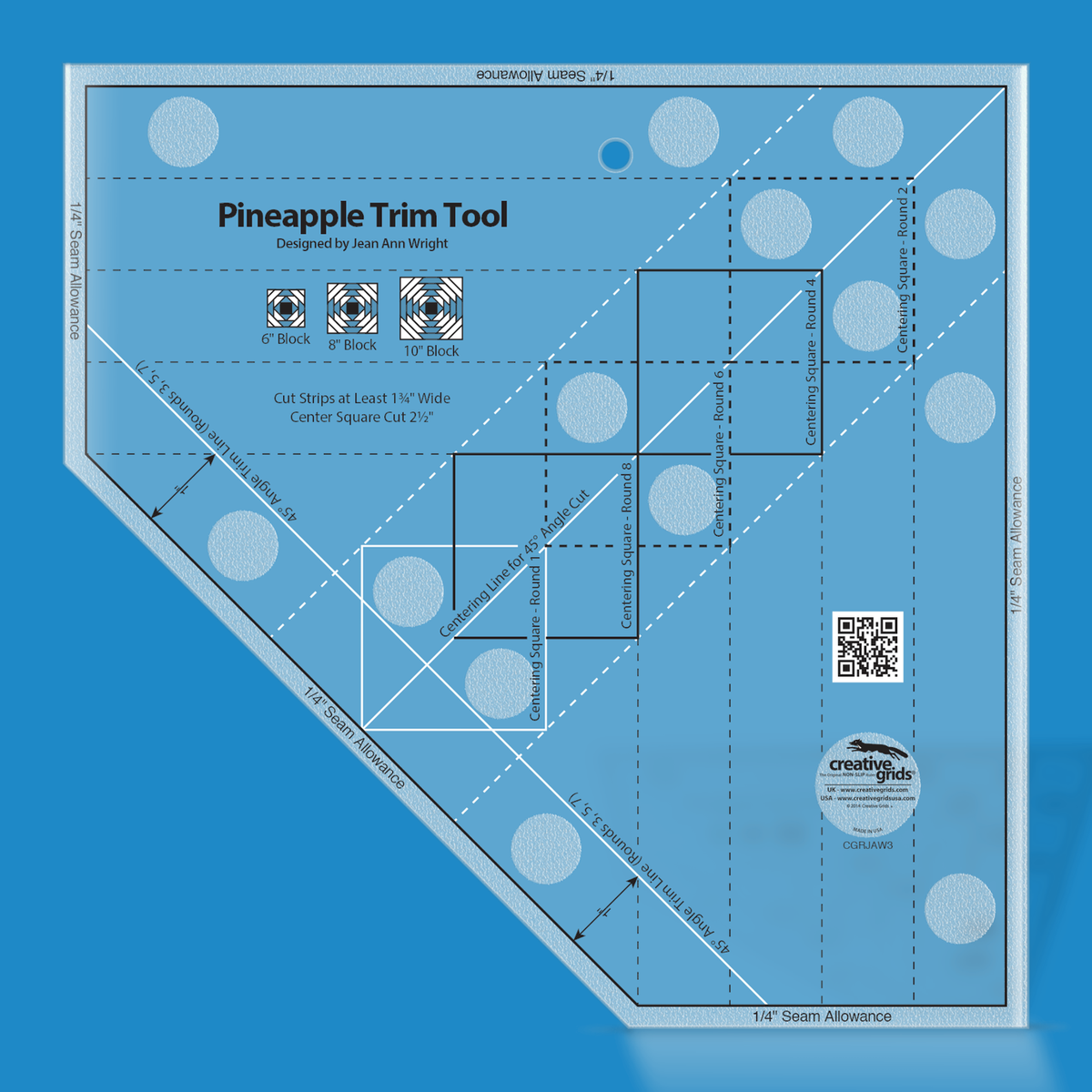 Creative Grids Pineapple Trim Tool for 6-Inch, 8-Inch or 10-Inch Finished Blocks CGRJAW3 by Jean Ann Wright in translucent blue acrylic with Centering Squares for Rounds 1, 2, 4, 6, and 8, 45 degree Angle Trim Lines, three block diagrams, QR code, and the Designed by Jean Ann Wright credit.