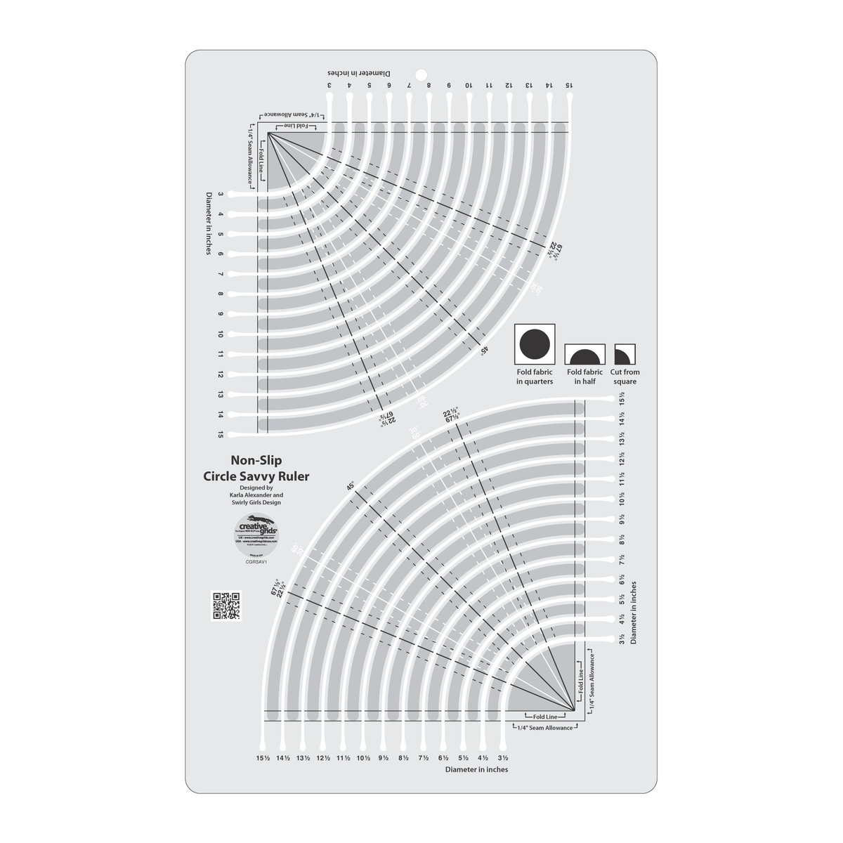 Creative Grids Circle Savvy CGRSAV1 by Karla Alexander, 11 3/4 x 18 1/2 inch rectangular ruler, grayscale render on white: two quarter-circle sets of curved cutting slots, one labeled Diameter in inches 3 to 15 and the other 3 1/2 to 15 1/2, Fold Line and 1/4 inch Seam Allowance lines, 22 1/2, 30, 45, 60, and 67 1/2 degree lines with dashed lines beside them, three fold and cut icons, gray non-slip grip bands, a QR code, and the Creative Grids logo circle.
