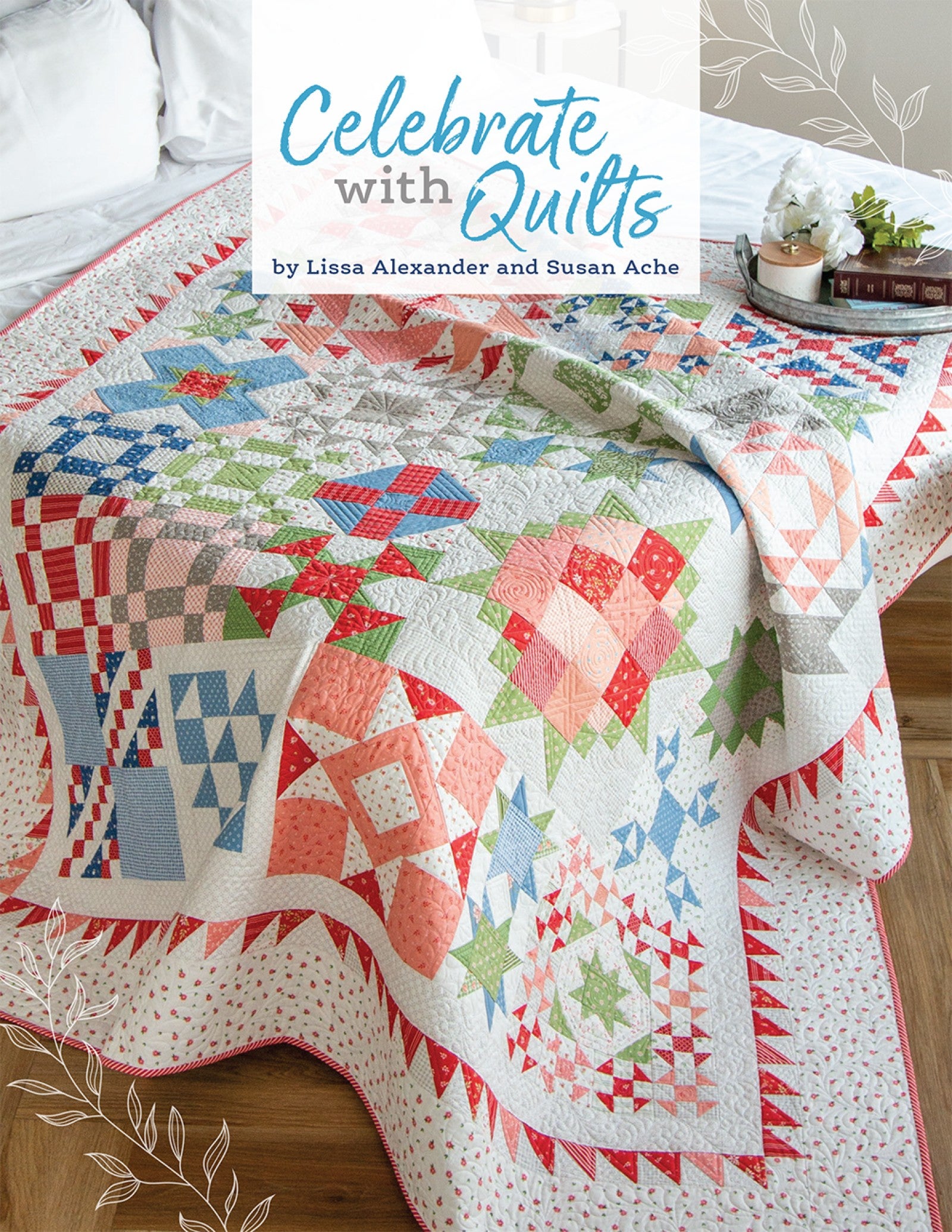 Front cover of Celebrate With Quilts from It's Sew Emma, a scrappy sampler quilt in soft prints with the credit by Lissa Alexander and Susan Ache.