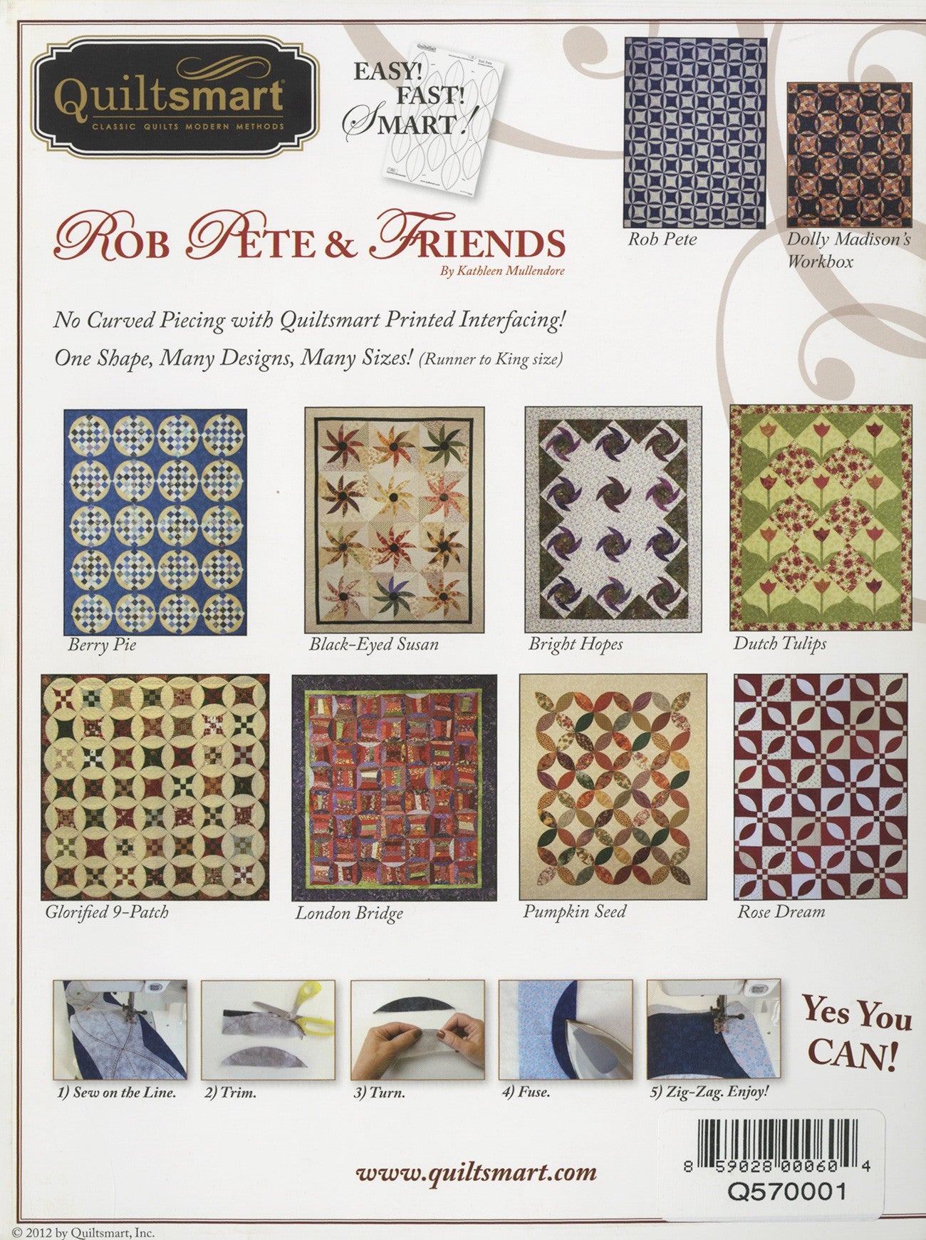 Back cover of the Rob Pete & Friends quilt book by Kathleen Mullendore for Quiltsmart. Photos show the ten finished quilt designs with their names: Berry Pie, Black-Eyed Susan, Bright Hopes, Dutch Tulips, Glorified 9-Patch, London Bridge, Pumpkin Seed, Rose Dream, Rob Pete, and Dolly Madison's Workbox. A five-step photo strip shows the method: sew on the line, trim, turn, fuse, and zigzag. The Quiltsmart logo is top left and the address quiltsmart.com is at the bottom.