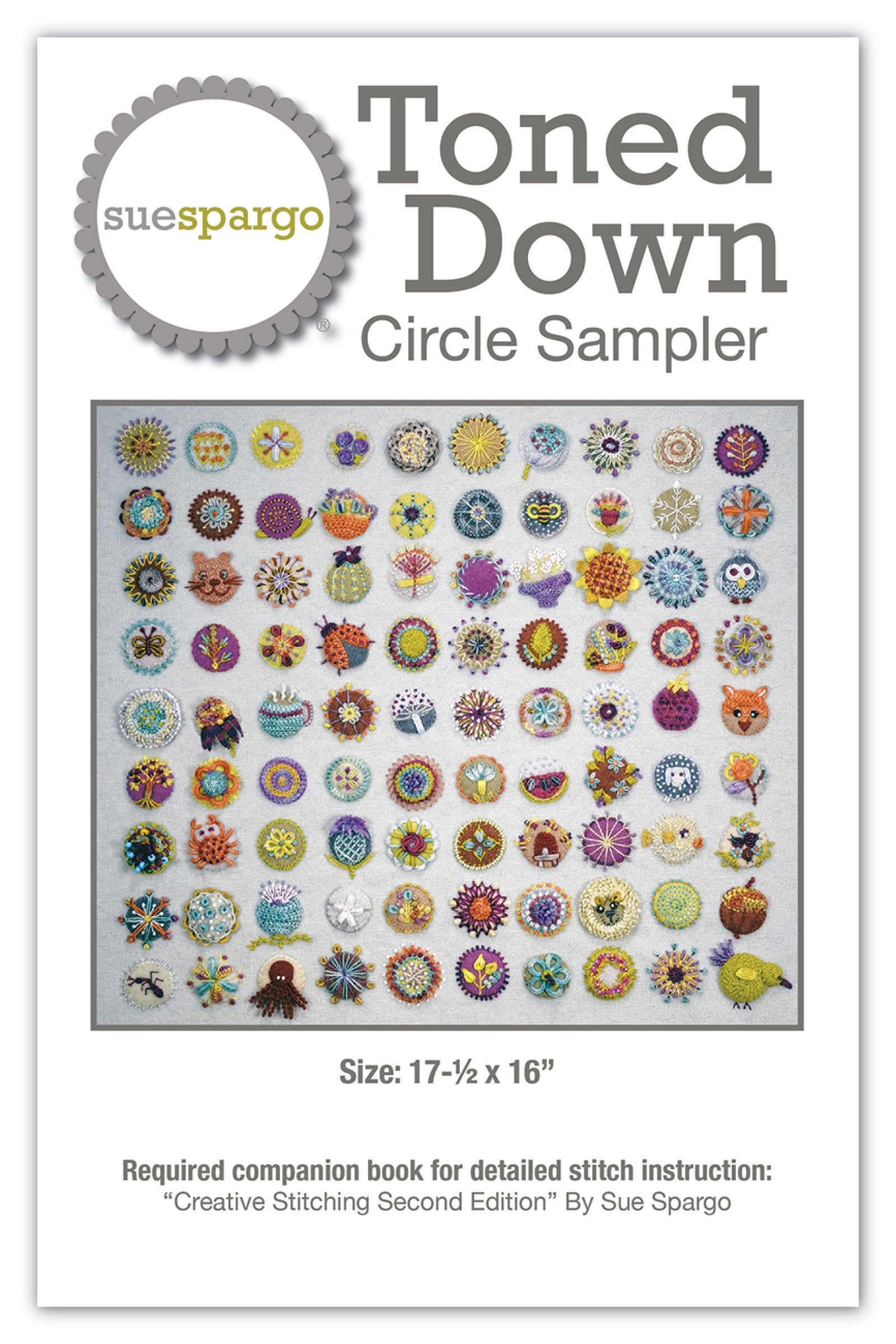 Toned Down Circle Sampler wool applique and embroidery pattern by Sue Spargo of Folk Art Quilts. Front cover shows the finished sampler: a grid of about ninety small wool circles on a neutral ground, each embroidered as a different motif such as flowers, animals, and stitch studies, in a toned-down palette with pops of color. Size 17-1/2 by 16 inches.