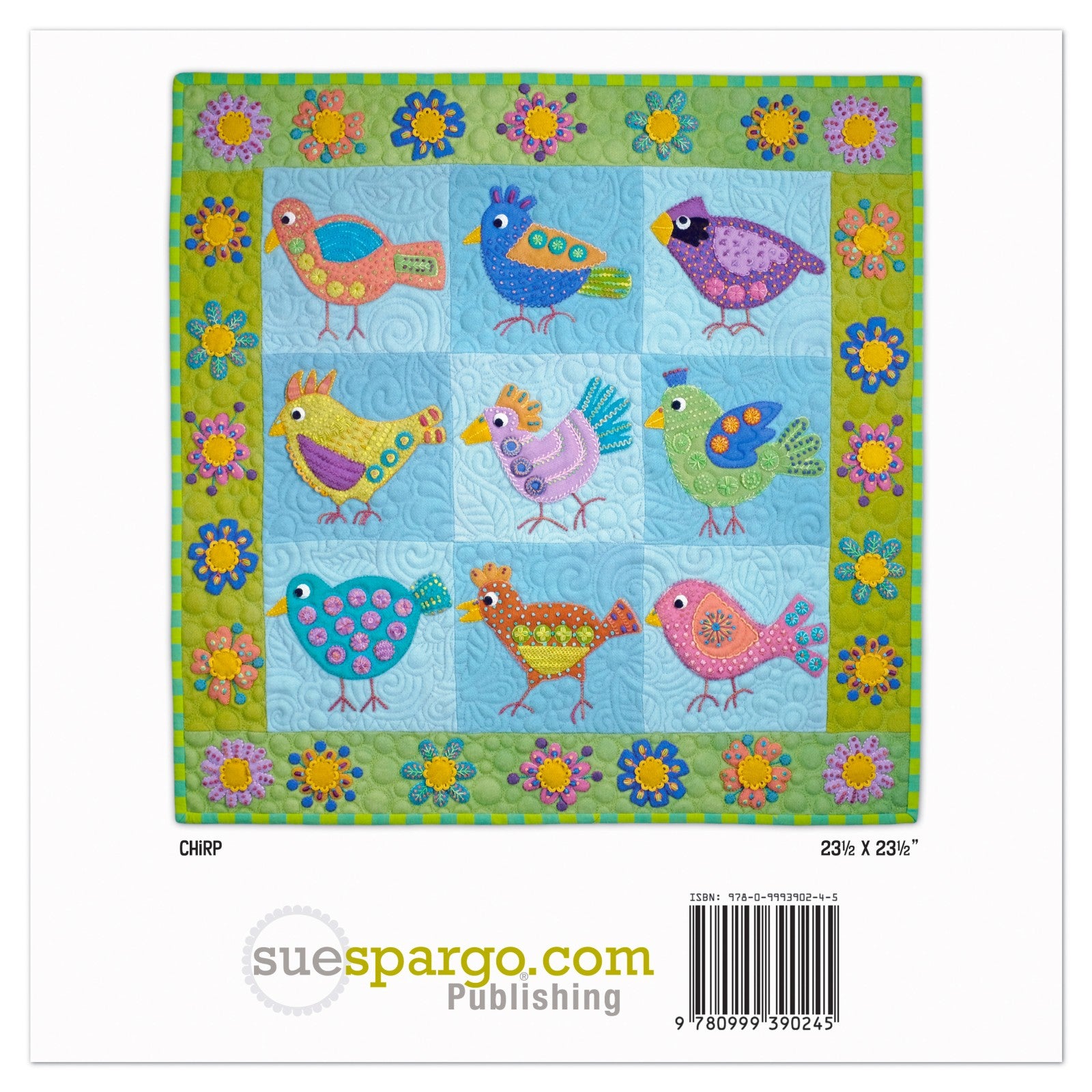 Back cover of Chirp by Sue Spargo of Folk Art Quilts. The full nine-bird wool applique and embroidery wall hanging is shown with its green floral border, labeled 23 1/2 by 23 1/2 inches, beside the suespargo.com Publishing logo and the book barcode.