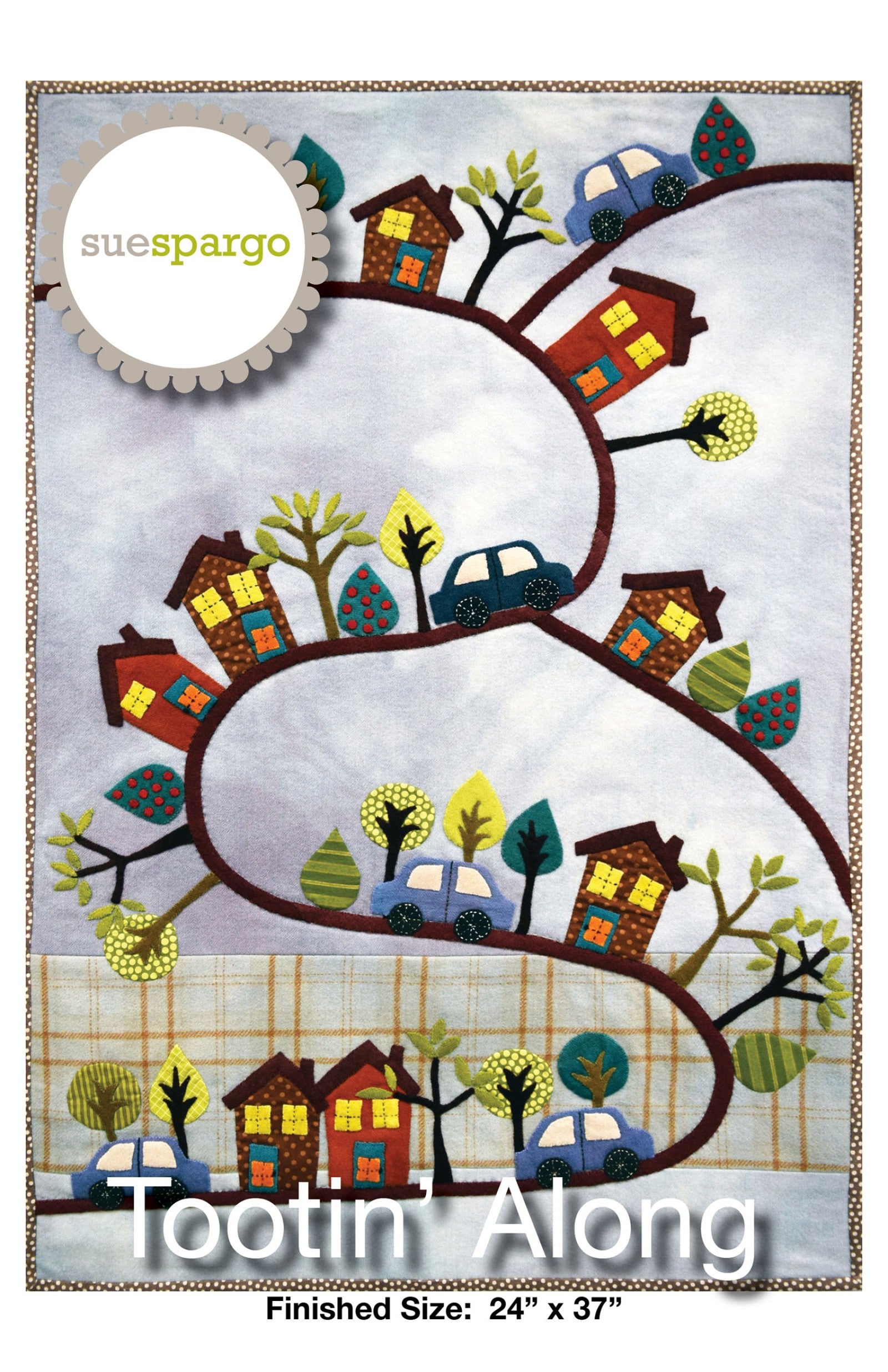 Tootin' Along quilting pattern by Sue Spargo of Folk Art Quilts. Front cover shows a folk art wall hanging of little cars driving up a winding road past tilting houses, trees, and bushes on a hillside, worked in hand-dyed wool applique on a cloud-gray sky with a plaid foreground. Finished size 24 by 37 inches.