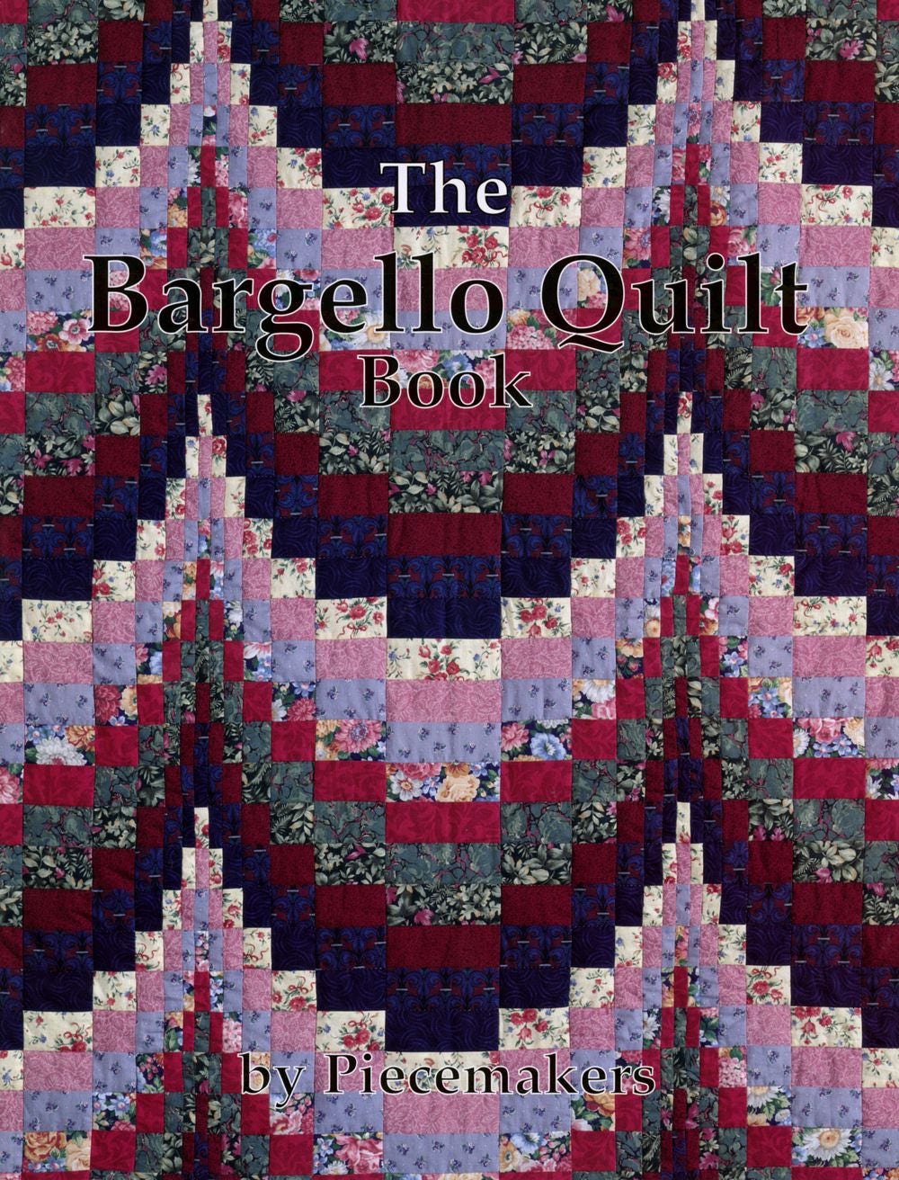 The Bargello Quilt Book by Piecemakers