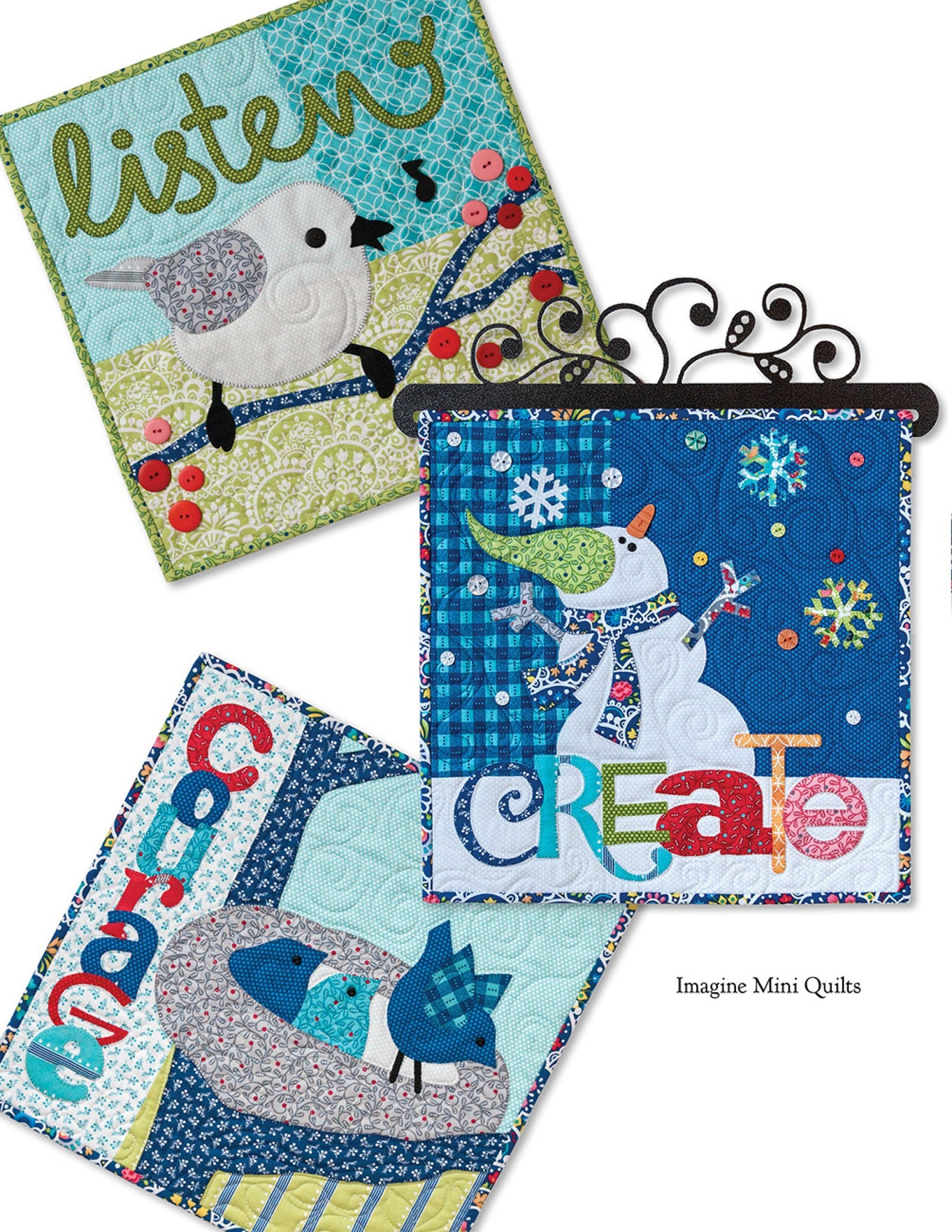 Interior page of the Imagine quilt pattern book by Nancy Halvorsen of Art to Heart, showing the Listen bird, Create snowman, and Courage mini quilts.