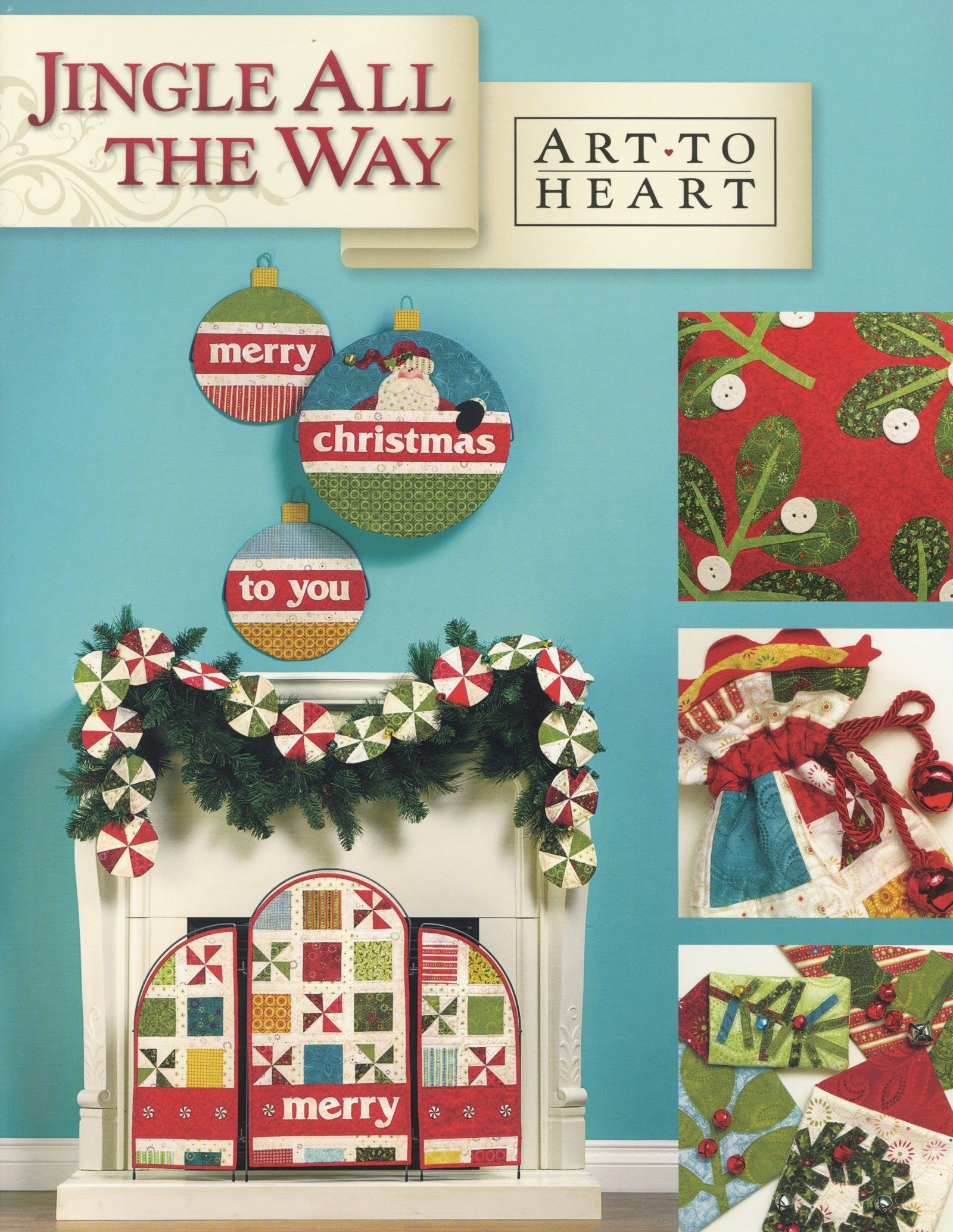 Front cover of the Jingle All The Way quilt pattern book by Nancy Halvorsen of Art to Heart, showing appliqued Christmas ornaments, a Merry fireplace screen, and Santa projects in red and green.
