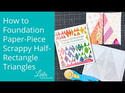 Leila Gardunia's step-by-step video tutorial for the Scrappy Half-Rectangle Triangle foundation paper pad. Walks through fabric selection and the foundation paper piecing technique for this product.